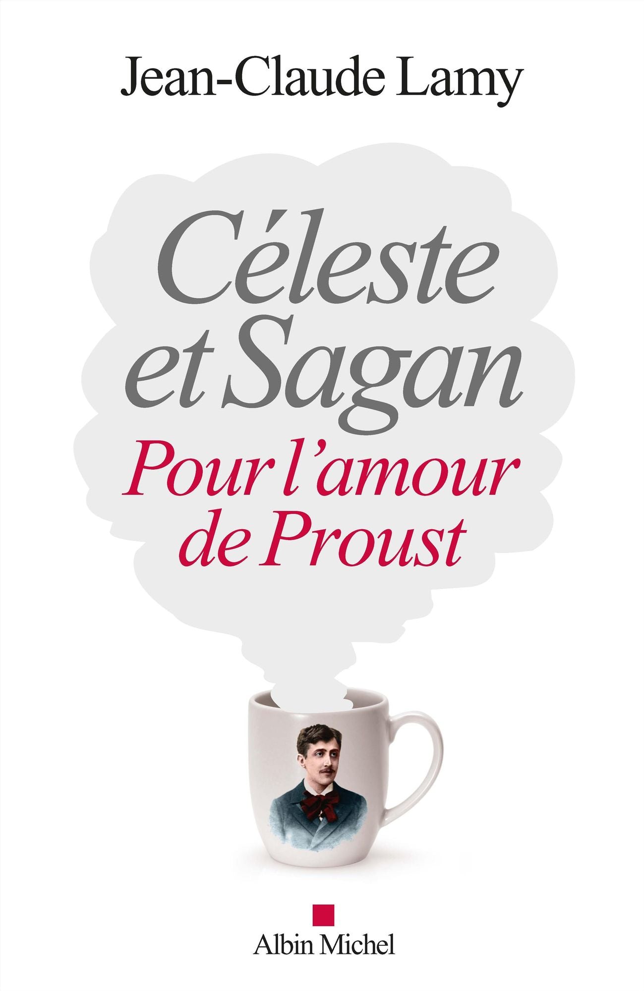 Céleste et Sagan: Pour l'amour de Proust