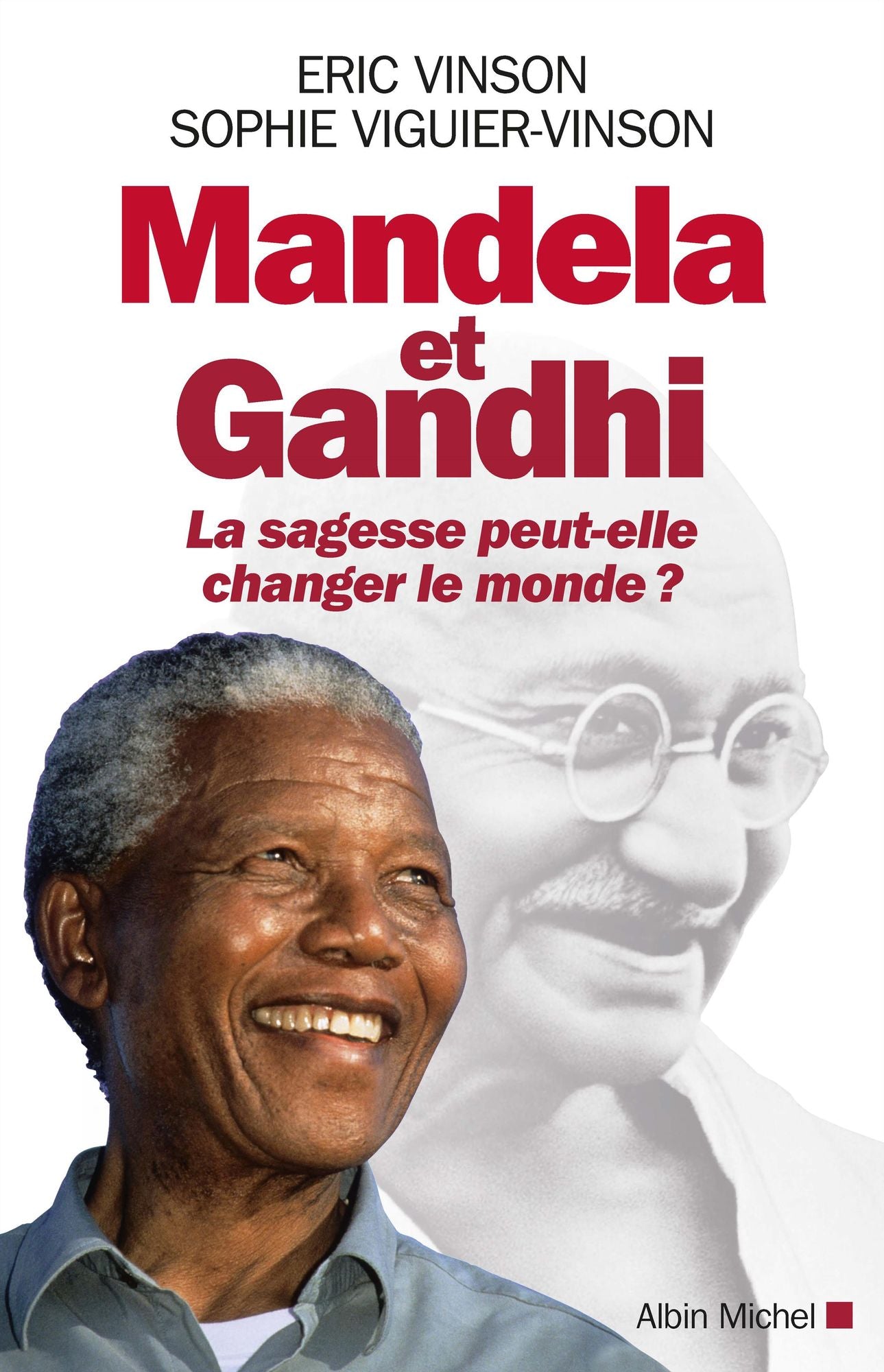 Mandela et Gandhi: La sagesse peut-elle changer le monde ?