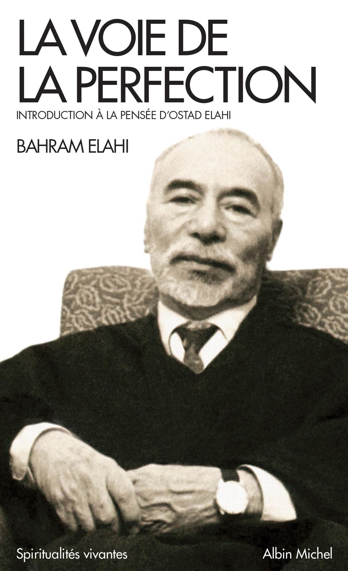 La Voie de la perfection: Introduciton à la pensée d'Ostad Elahi