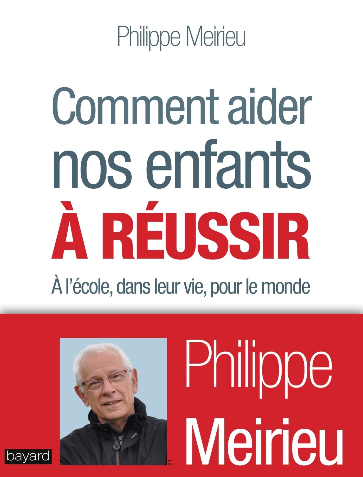 Comment aider nos enfants à réussir: À l'école, dans leur vie, pour le monde