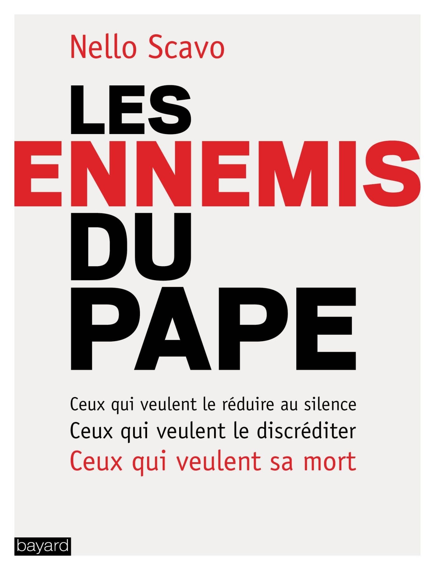 Les ennemis du Pape: Ceux qui veulent le réduire au silence