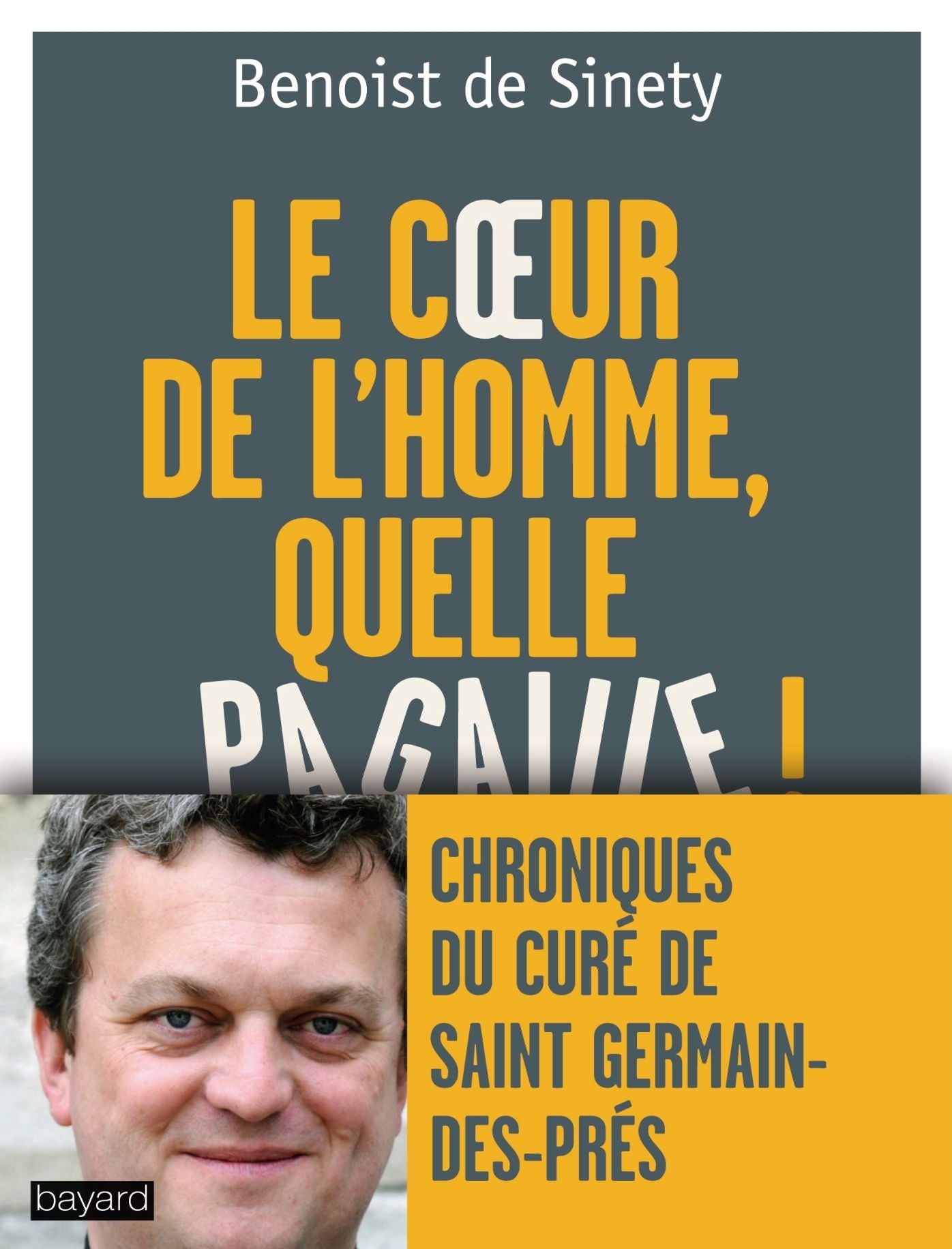 « LE COEUR DE L'HOMME, QUELLE PAGAILLE ! »: Le bien de tous