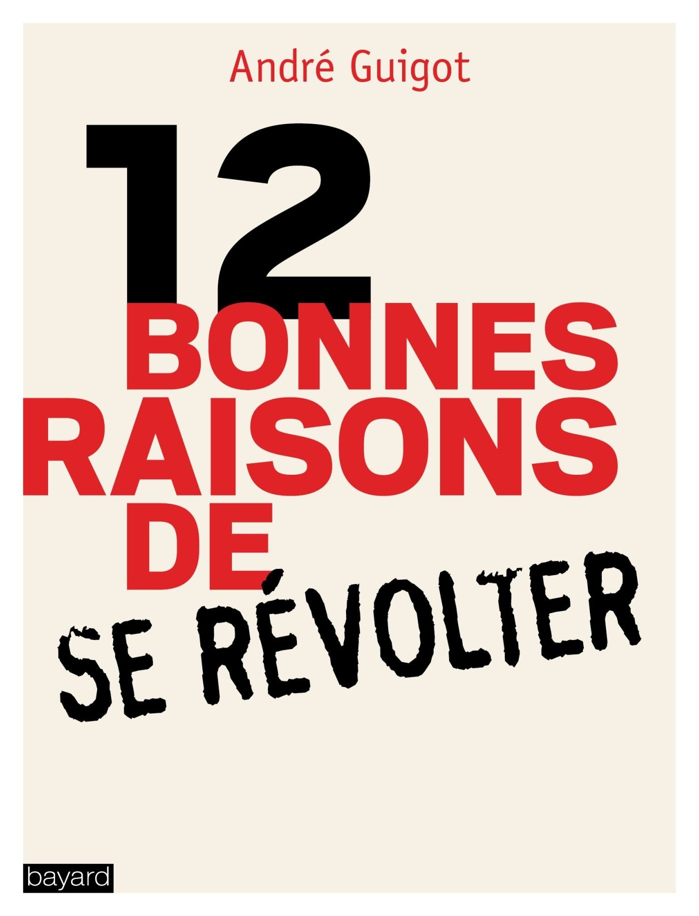 12 bonnes raisons de se révolter: Les multiples visages de la révolte