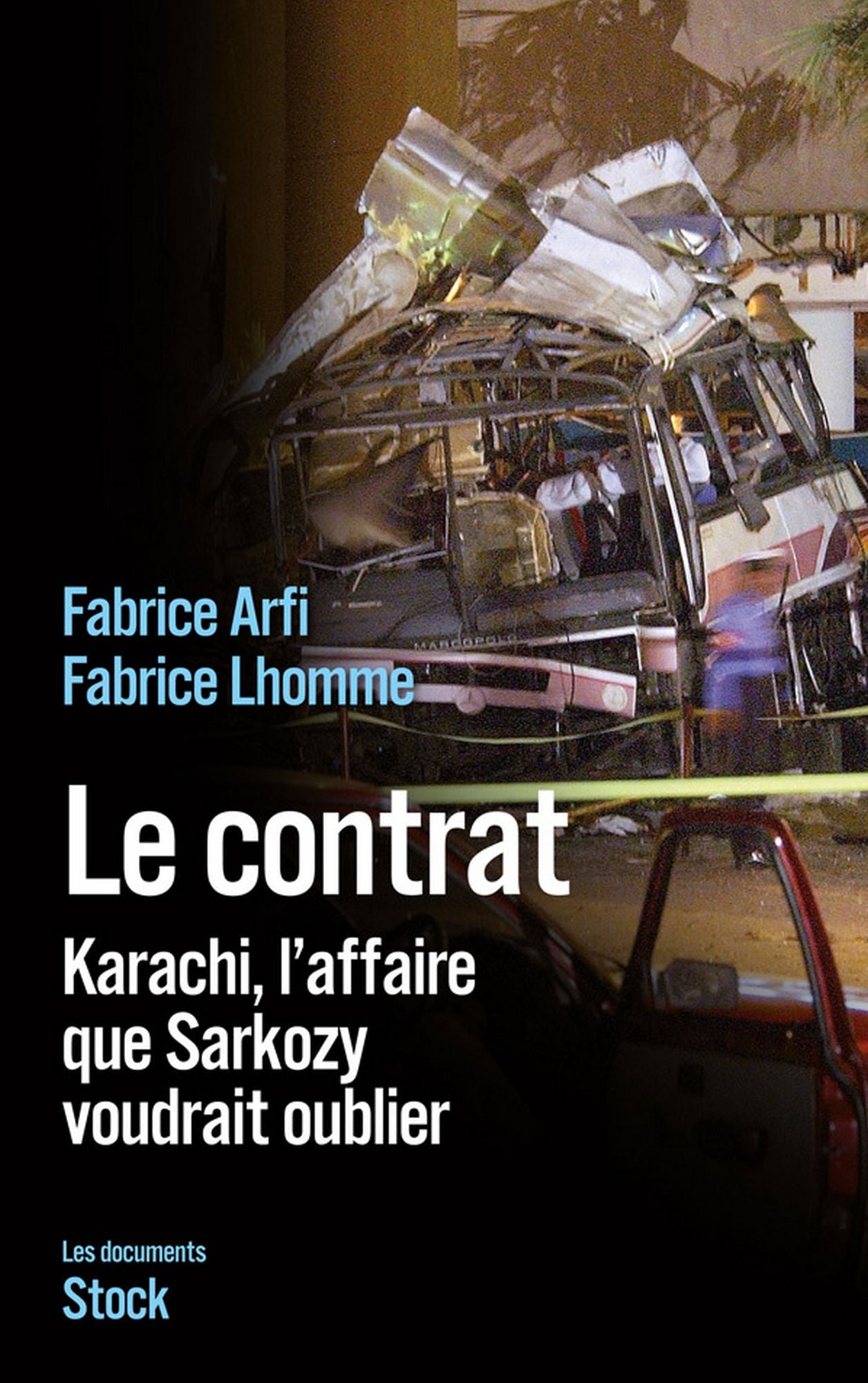 Le contrat: Karachi, l'affaire que Sarkozy veut oublier