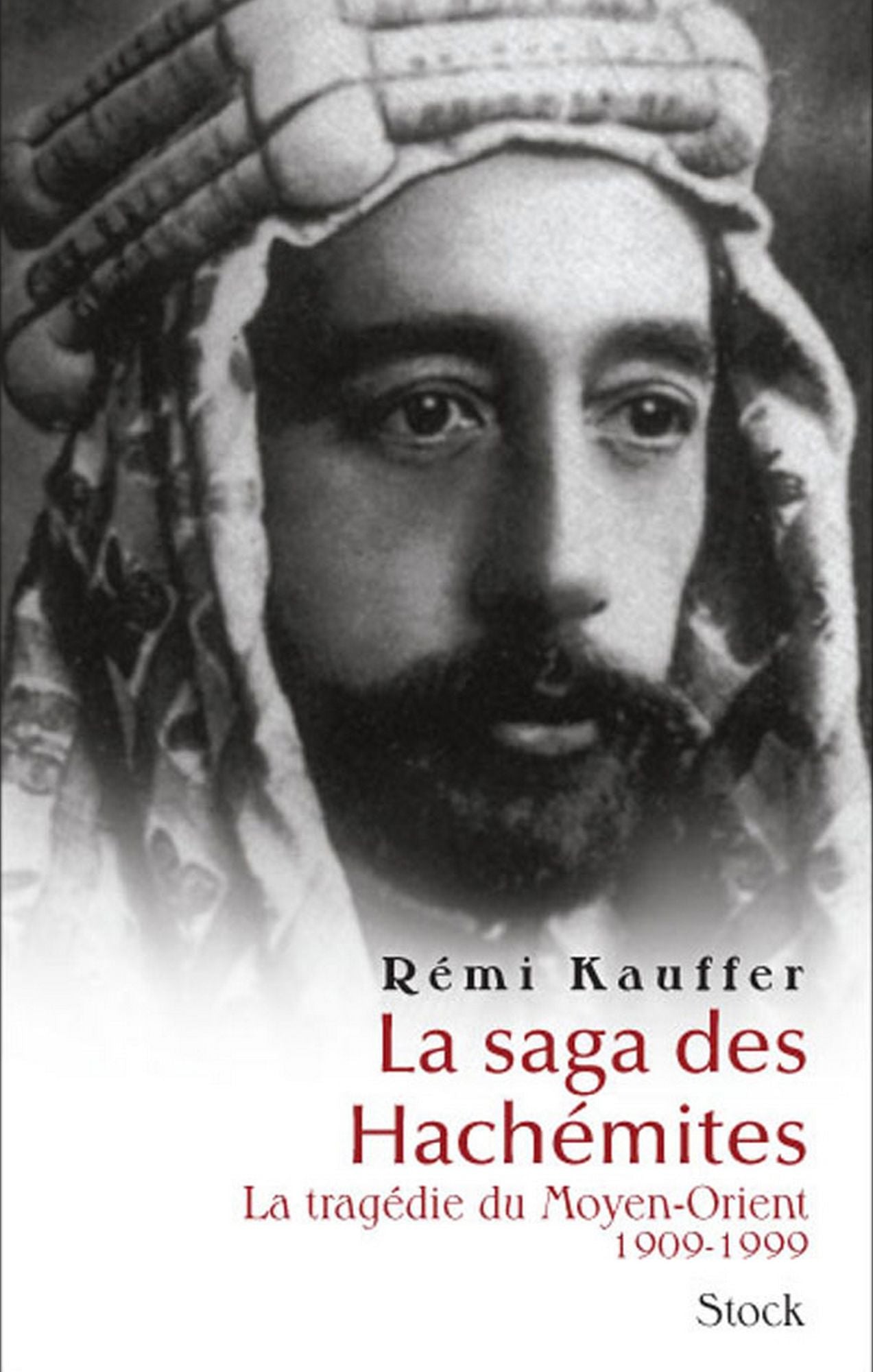 La saga des Hachémites: La tragédie du Moyen-Orient 1909-1999
