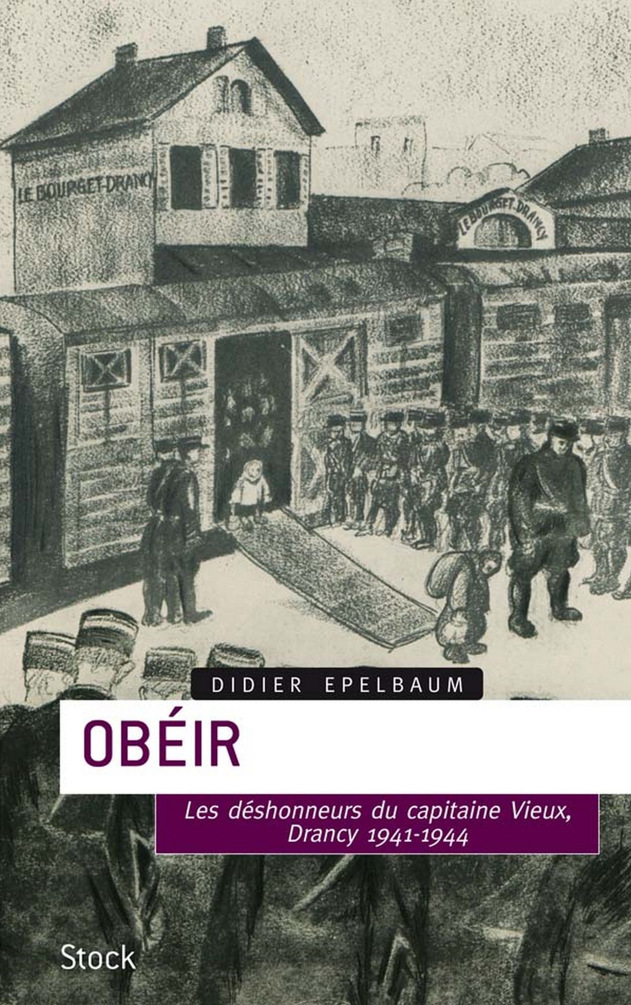 Obéir: Les désonheurs du capitaine Vieux - Drancy 1941-1944