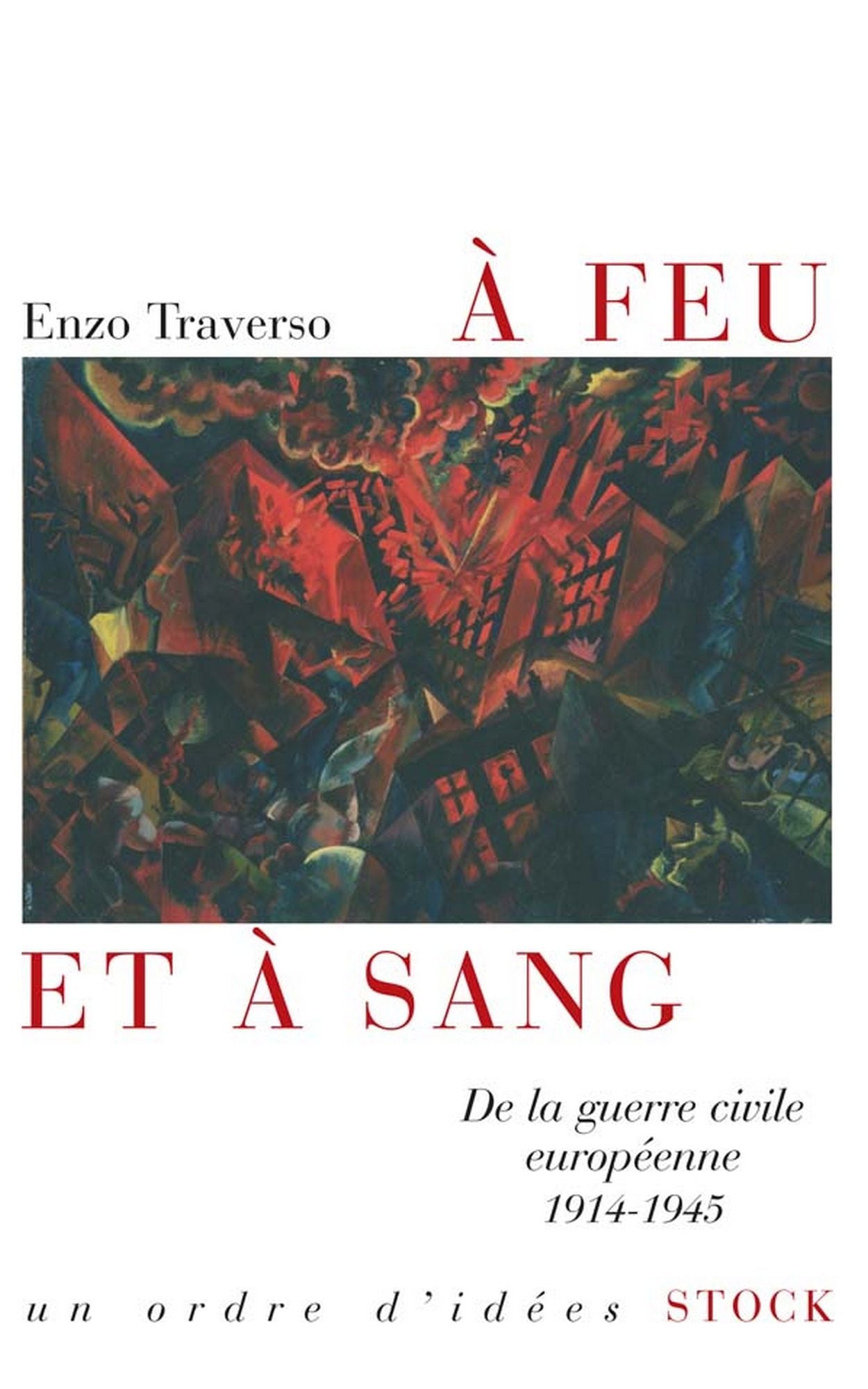 A feu et à sang: De la guerre civile européenne 1914-1945