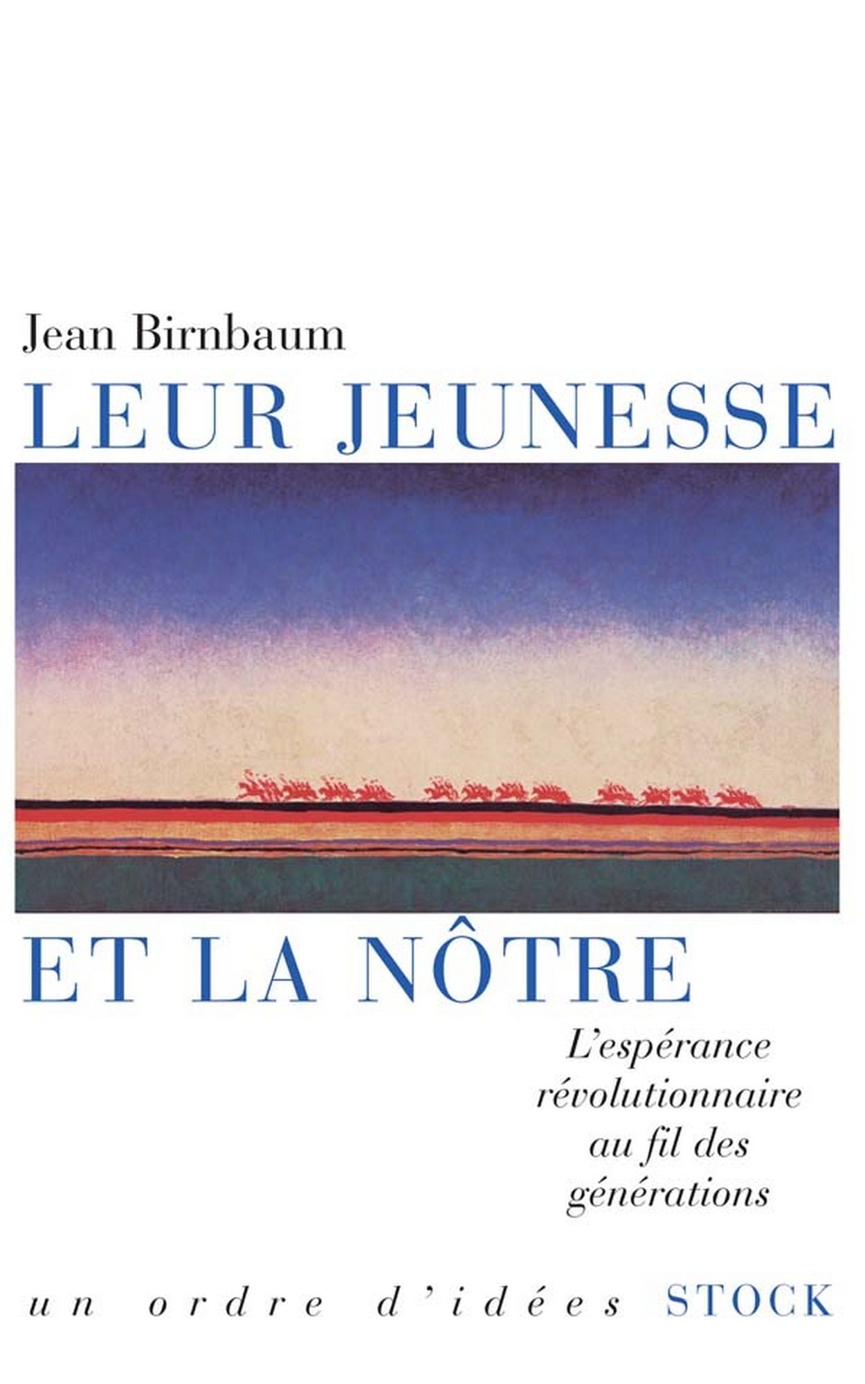 Leur jeunesse et la nôtre: L'espérance révolutionnaire au fil des générations