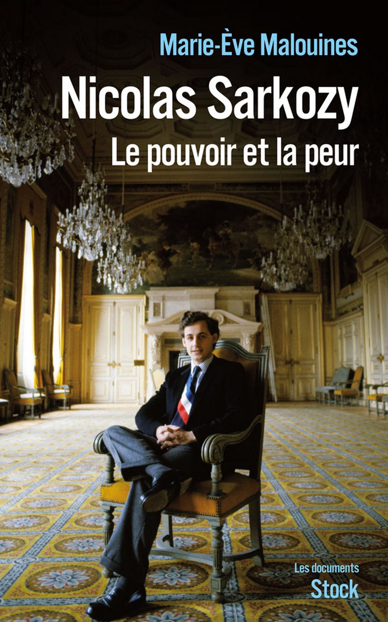 Nicolas Sarkozy: Le pouvoir et la peur