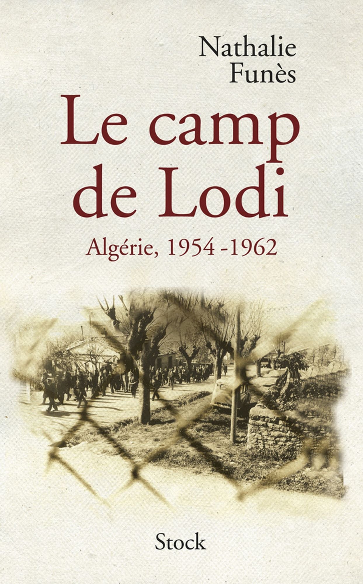 Le camp de Lodi: Algérie, 1954-1962