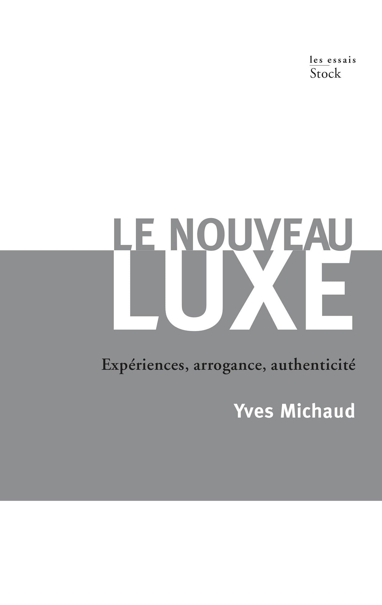 Le nouveau luxe: Expériences, arrogance, authenticité