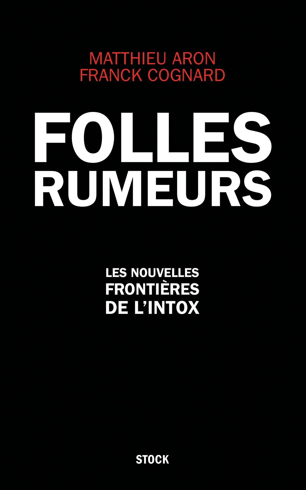 Folles rumeurs: Les nouvelles frontières de l'intox