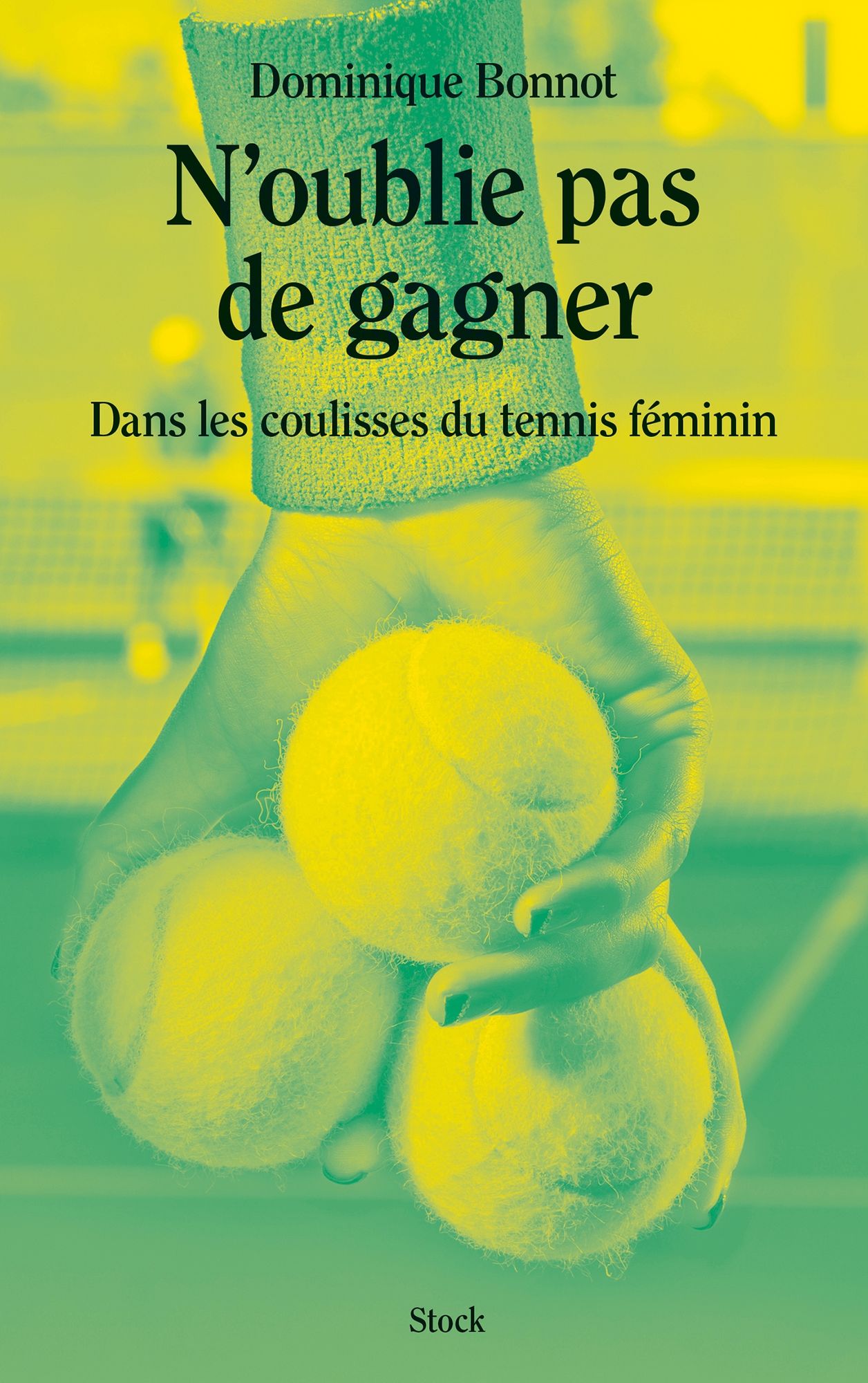 N'oublie pas de gagner: Dans les coulisses du tennis féminin