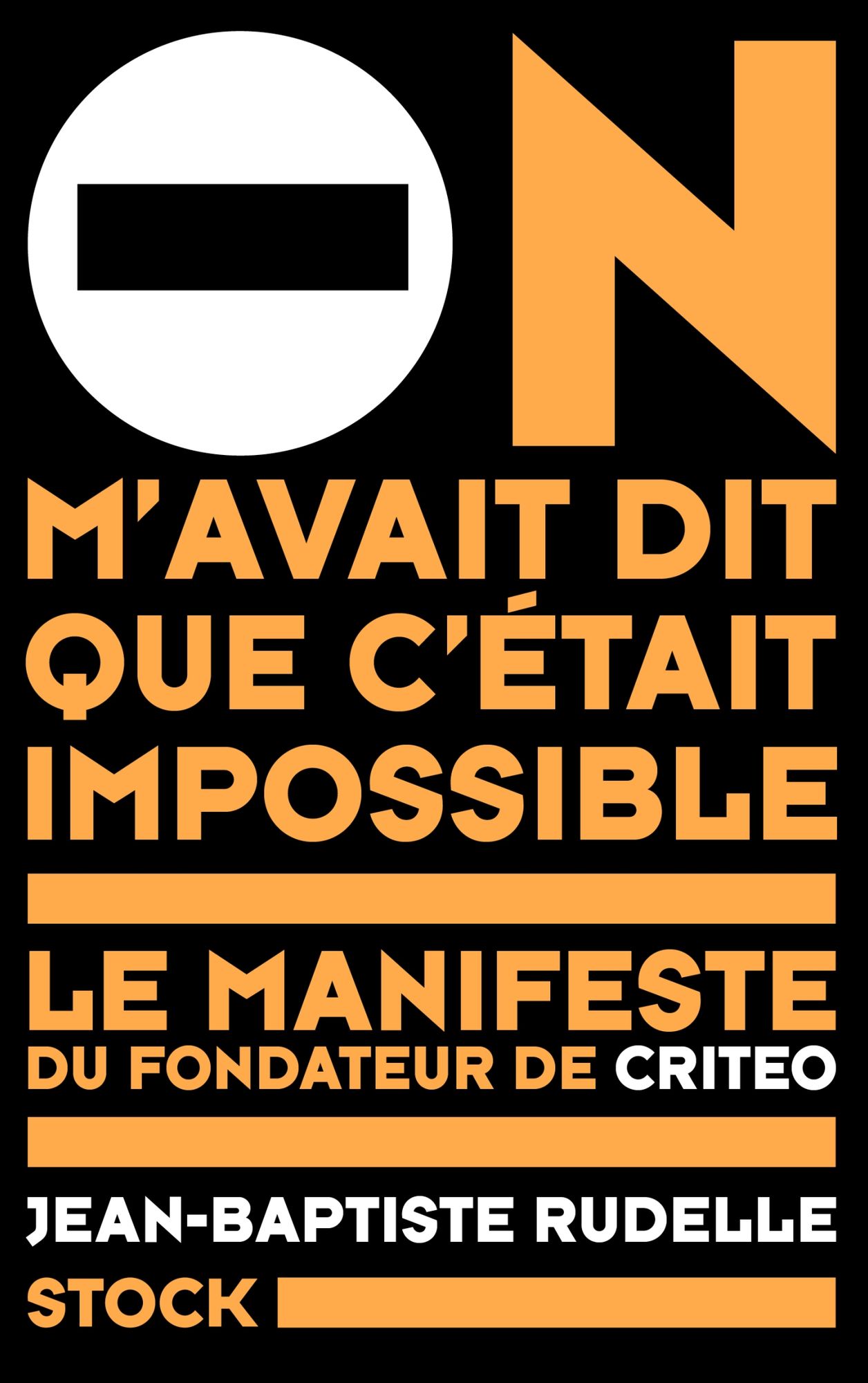 On m'avait dit que c'était impossible: Le manifeste du fondateur de Criteo