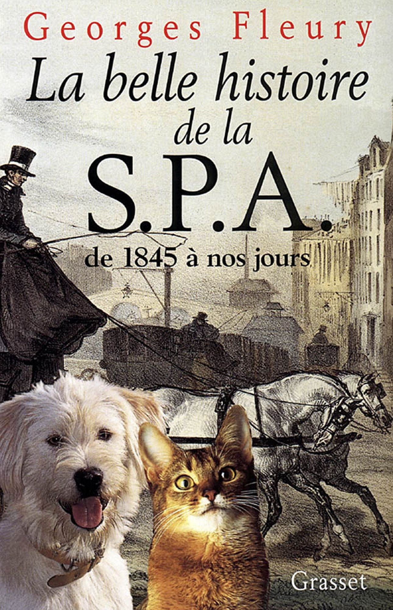 La belle histoire de la S.P.A. De 1845 à nos jours