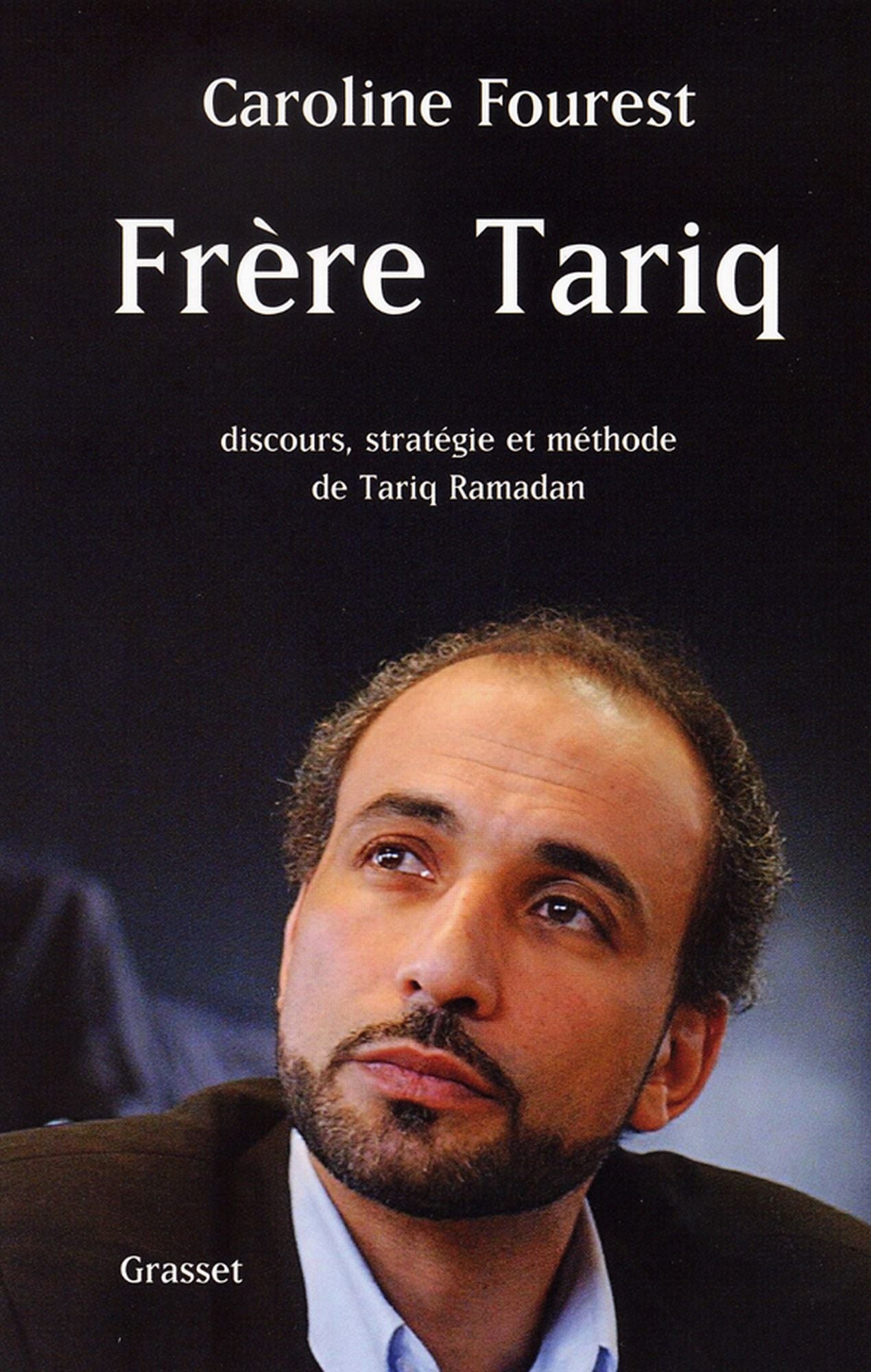 Frère Tariq: Discours, stratégie et méthode de Tariq Ramadan
