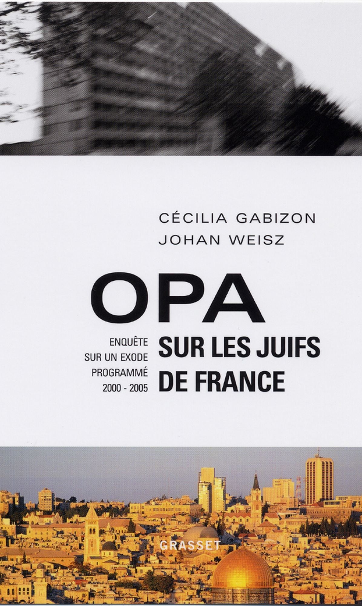 Opa sur les juifs de France: Enquête sur un exode programmé (2000-2005)