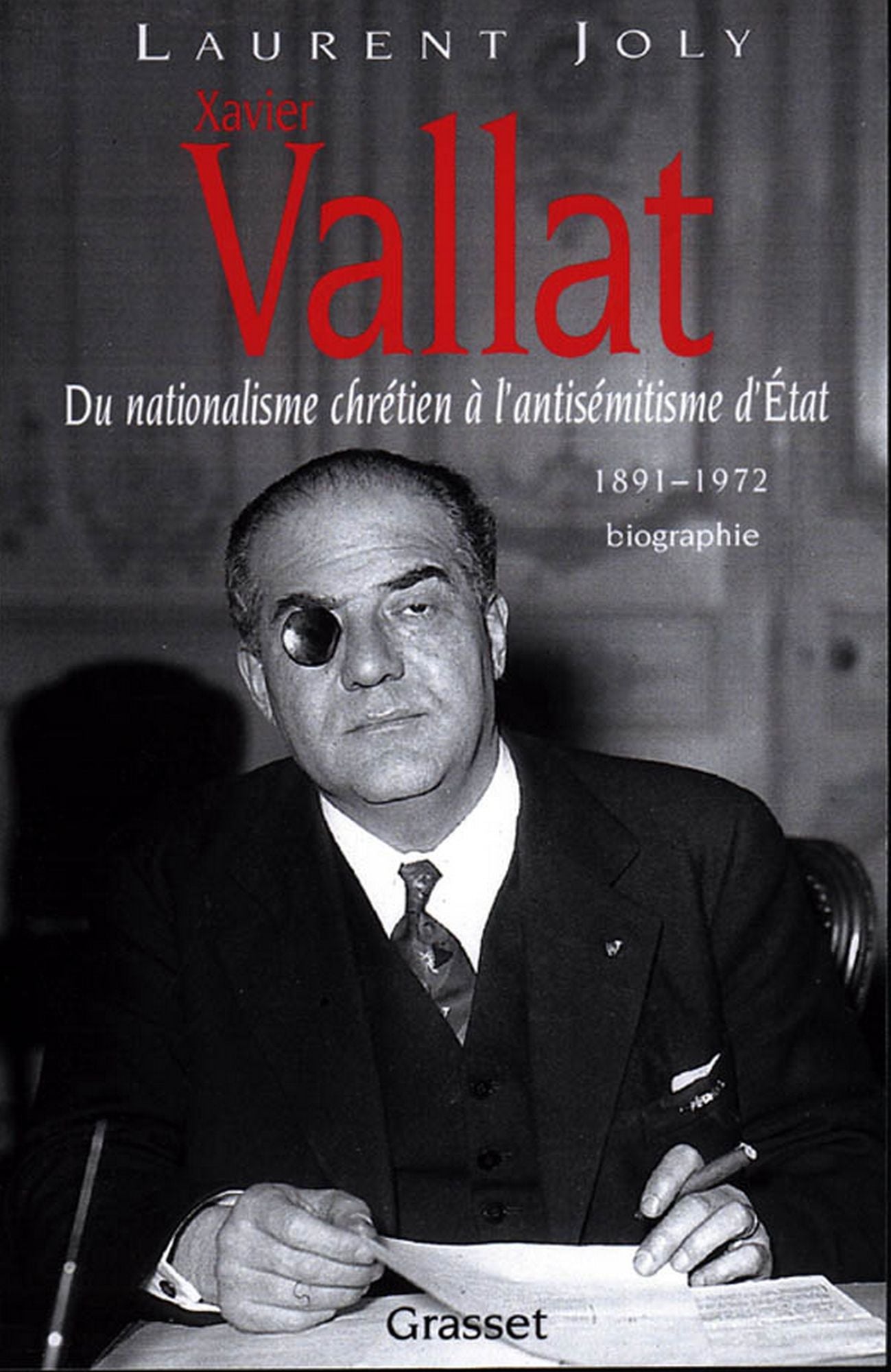 Xavier Vallat (1891-1972): Du nationalisme chrétien à l'antisémitisme d'Etat