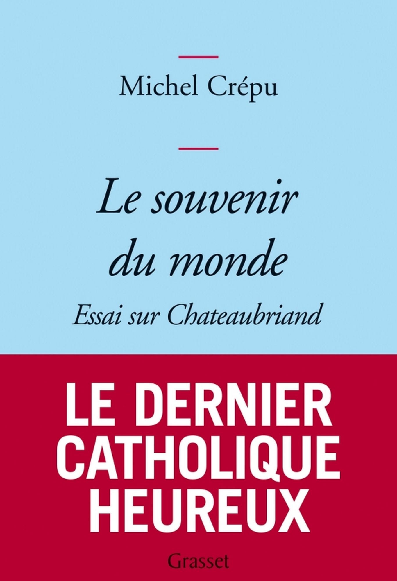 Le souvenir du monde: Essai sur Chateaubriand