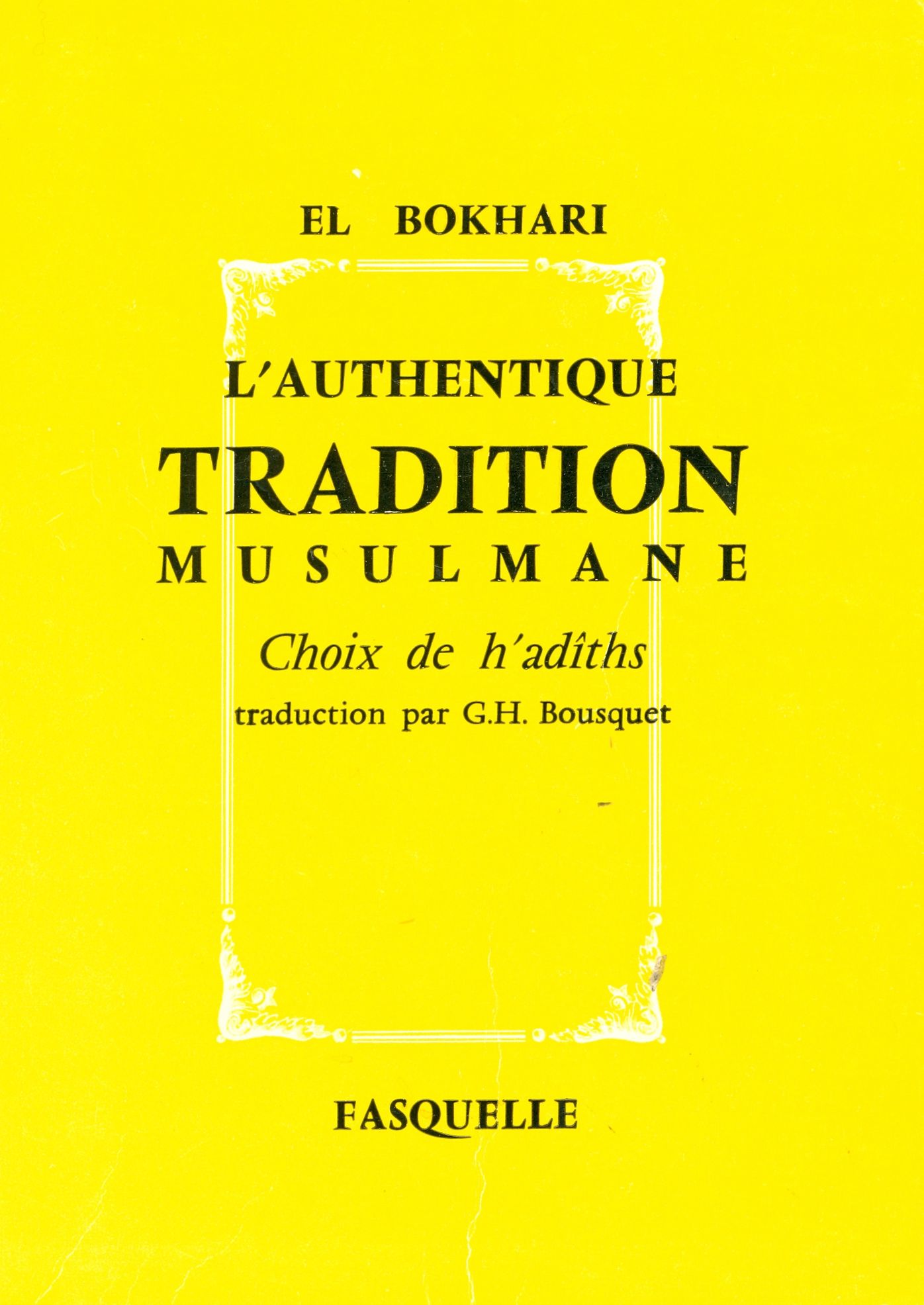 L'authentique tradition musulmane: Choix de h'adîths