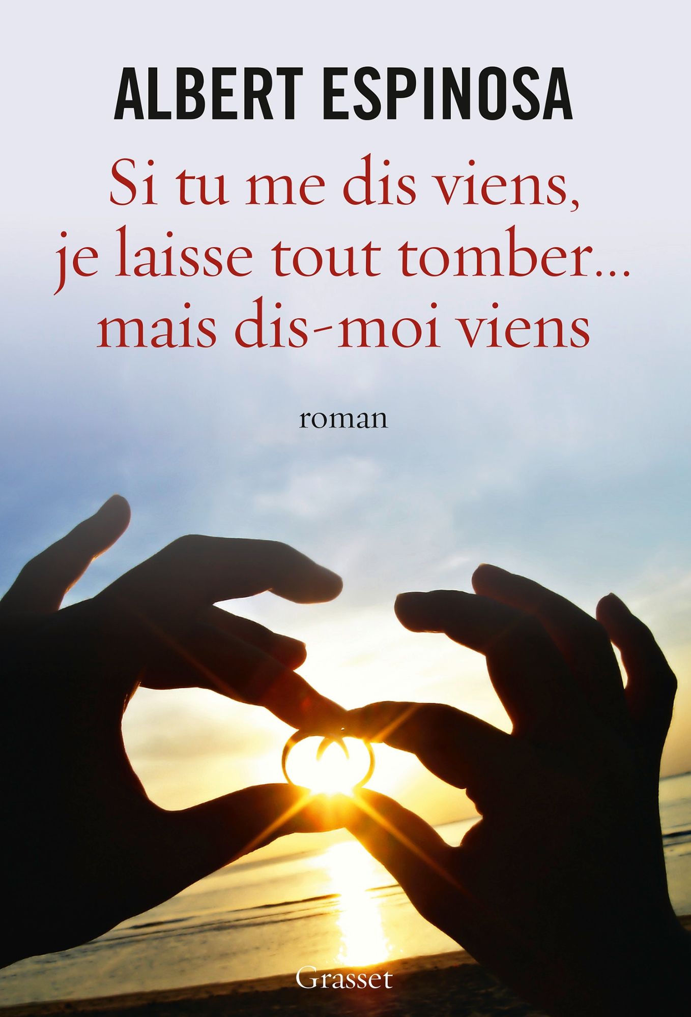 Si tu me dis viens, je laisse tout tomber...: Traduit de l'espagnol par Christilla Vasserot