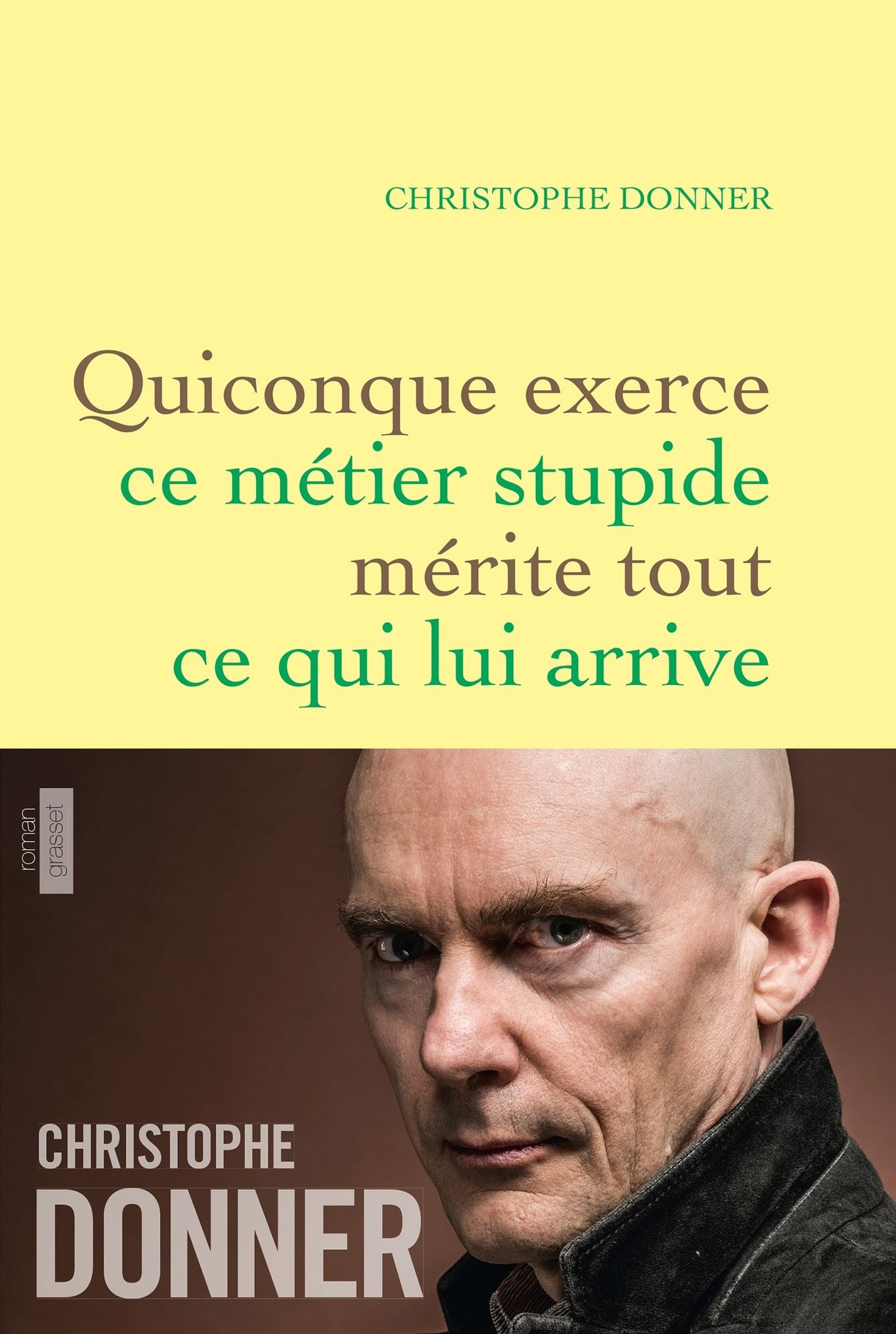 Quiconque exerce ce métier stupide mérite tout ce qui lui arrive: roman