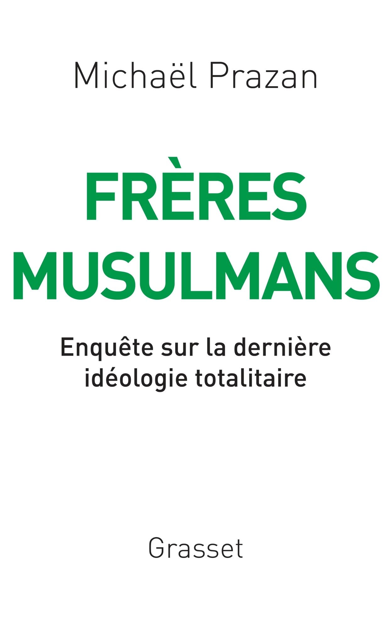 Frères Musulmans: Enquête sur la dernière idéologie totalitaire