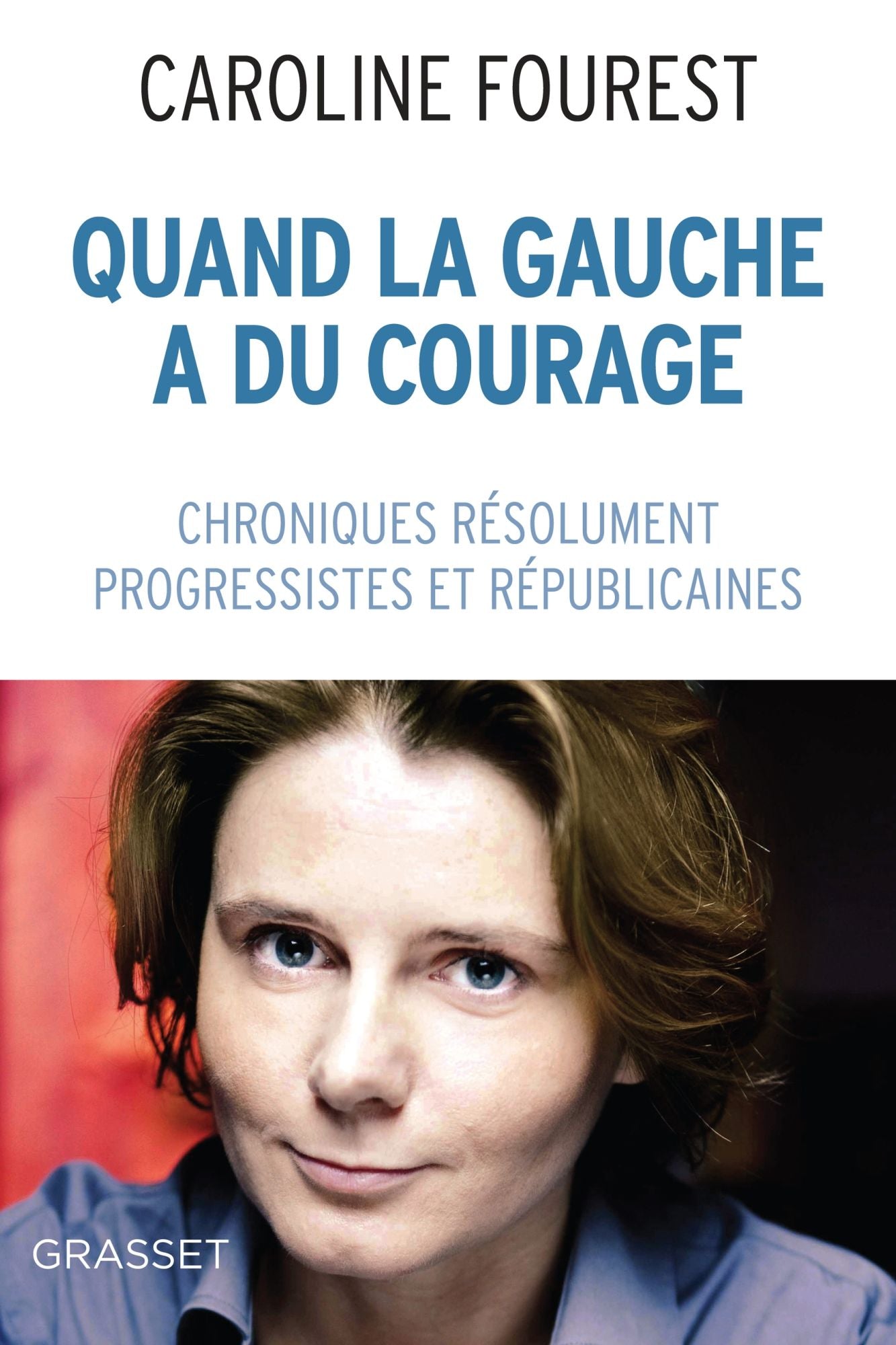 Quand la Gauche a du courage: Chroniques résolument laïques, progressistes et républicaines