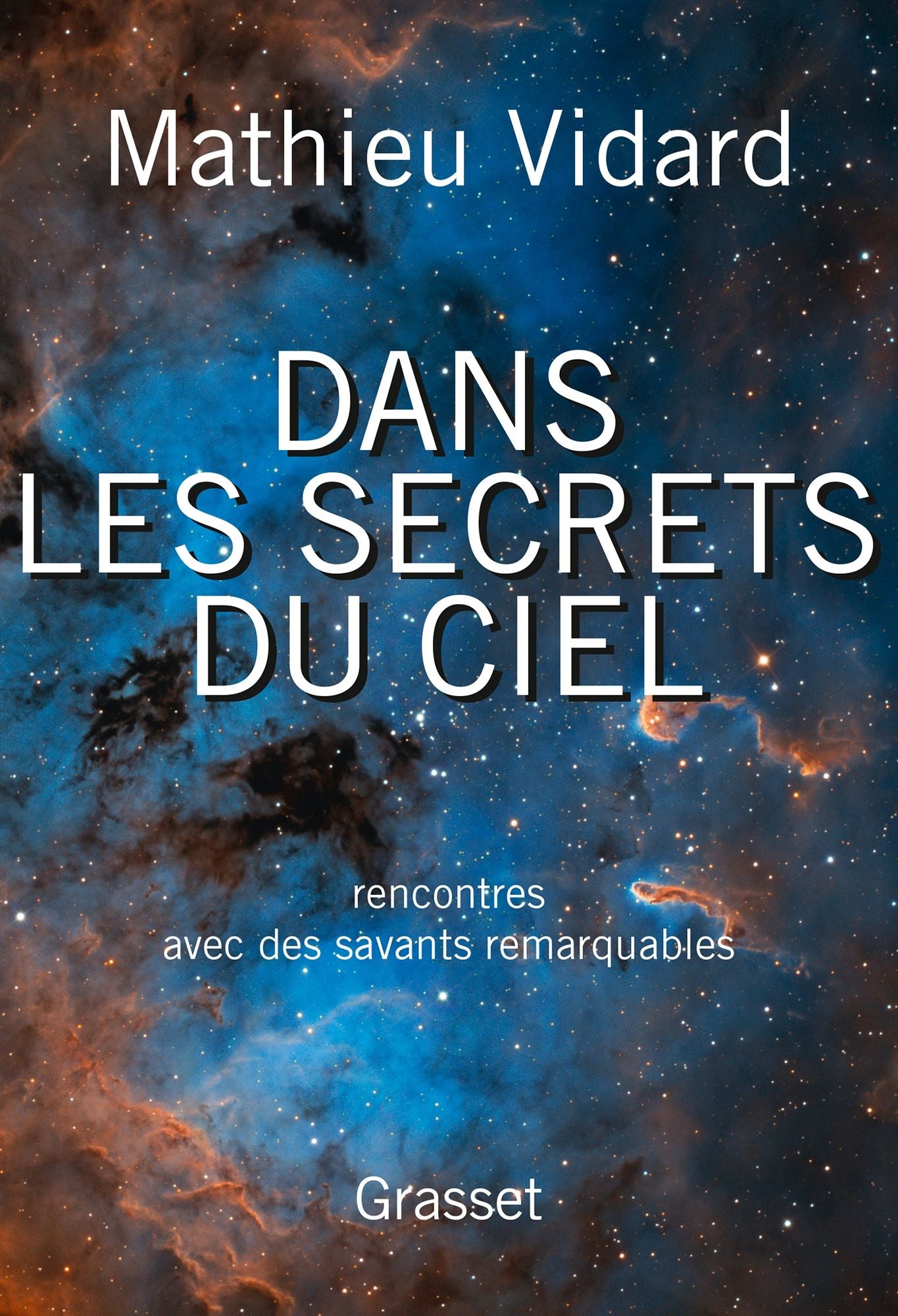 Dans les secrets du ciel: Rencontres avec des savants remarquables