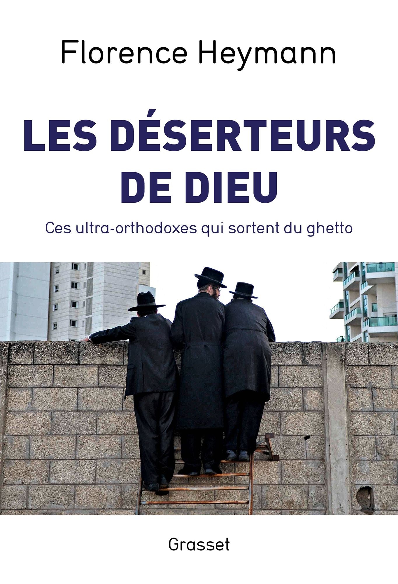 Les déserteurs de Dieu: Ces ultra-orthodoxes qui sortent du ghetto