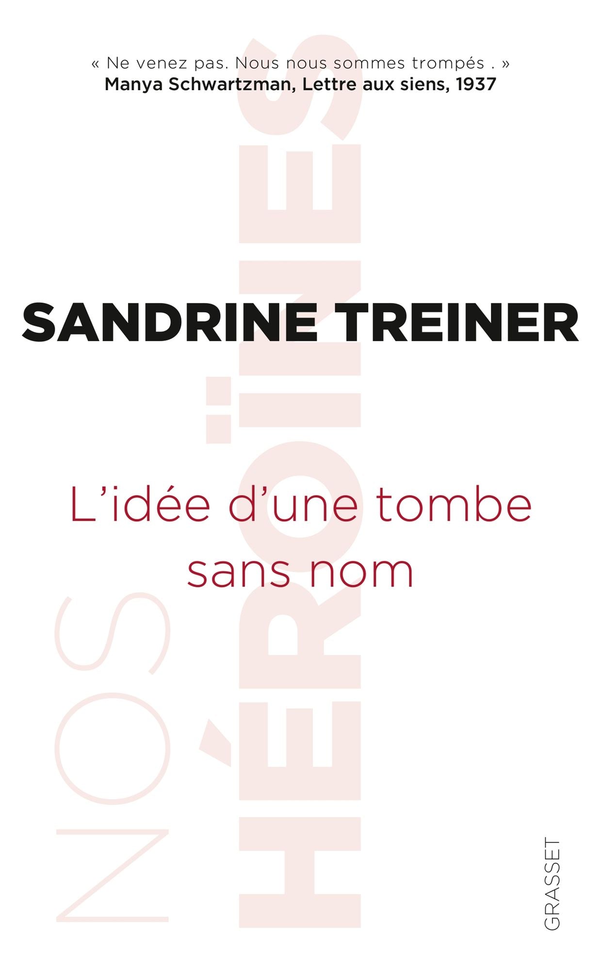L'idée d'une tombe sans nom: Nos héroïnes, collection dirigée par Caroline Fourest et Fiammetta Venner