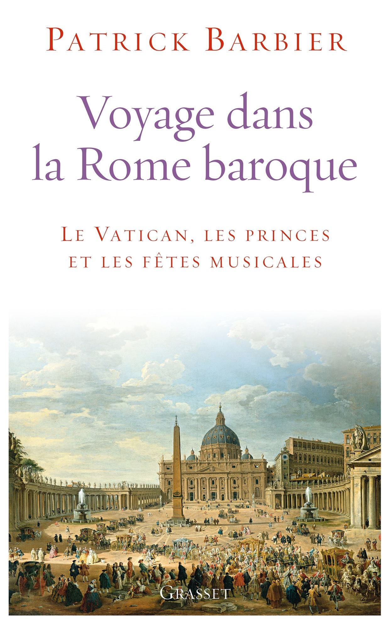 Voyage dans la Rome baroque: Le Vatican, les princes et les fêtes musicales