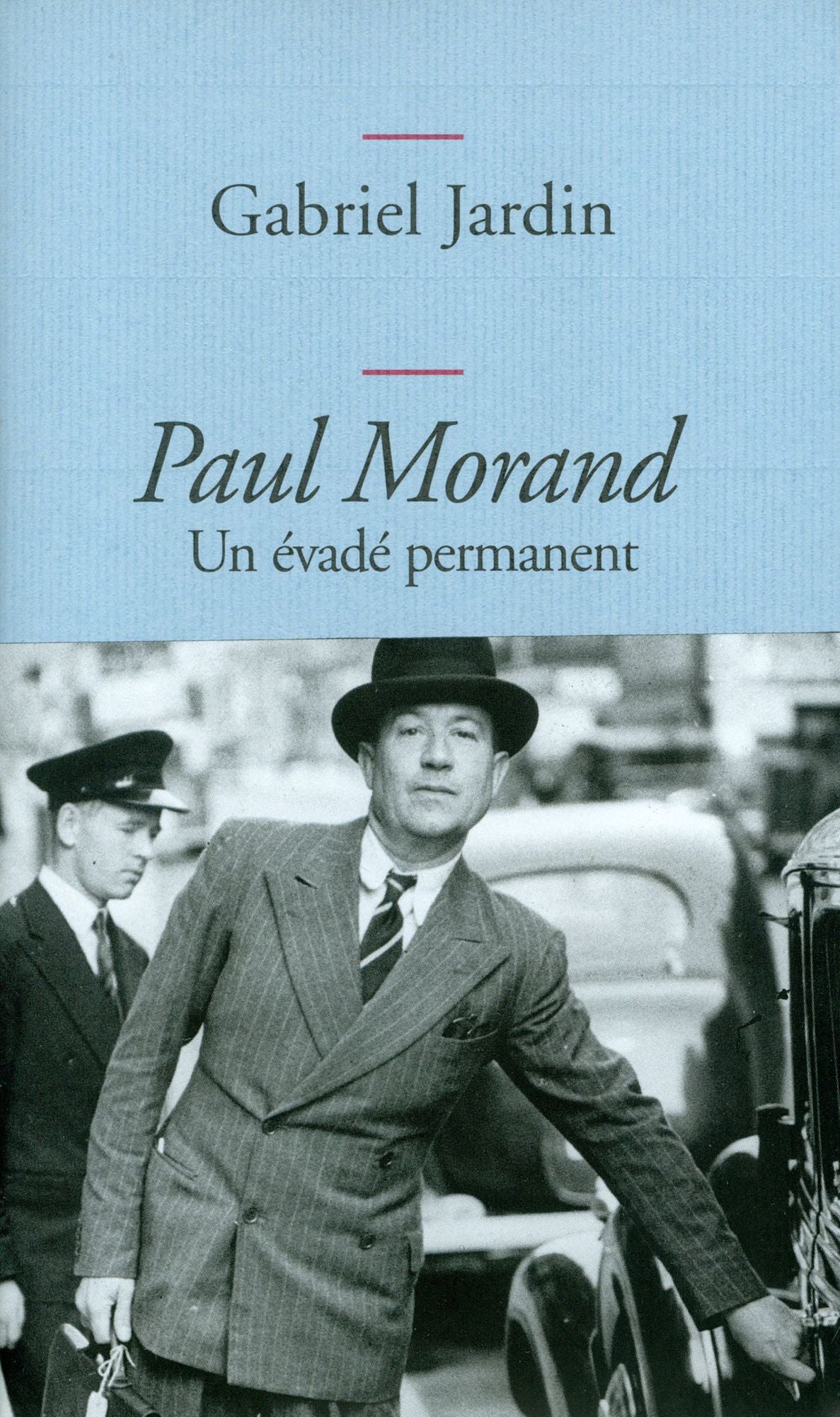 Paul Morand: Un évadé permanent