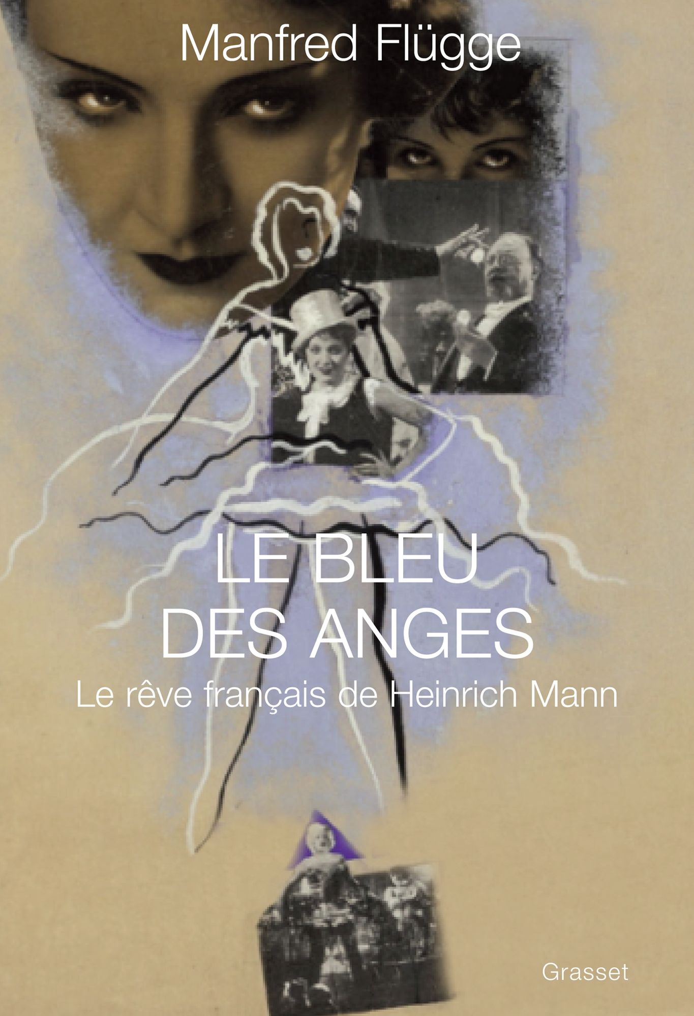 Le bleu des anges: Le rêve français de Heinrich Mann