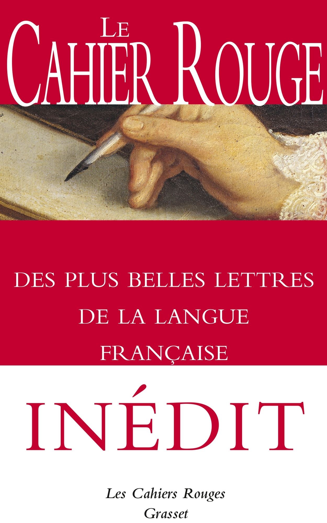 Le Cahier rouge des plus belles lettres de la langue française: anthologie réalisée et préfacée par Arthur Chevallier