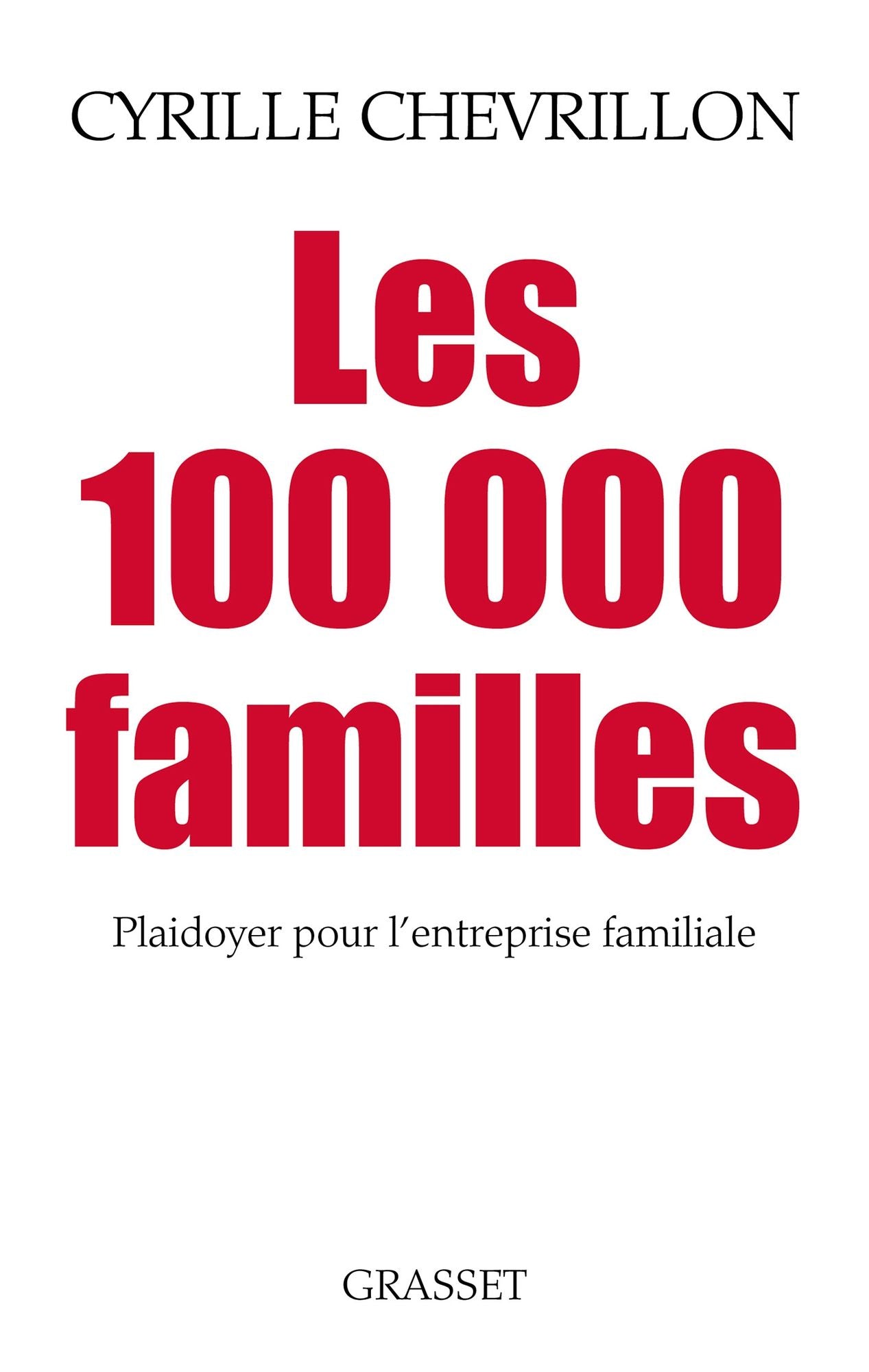 Les 100 000 familles: Plaidoyer pour l'entreprise familiale