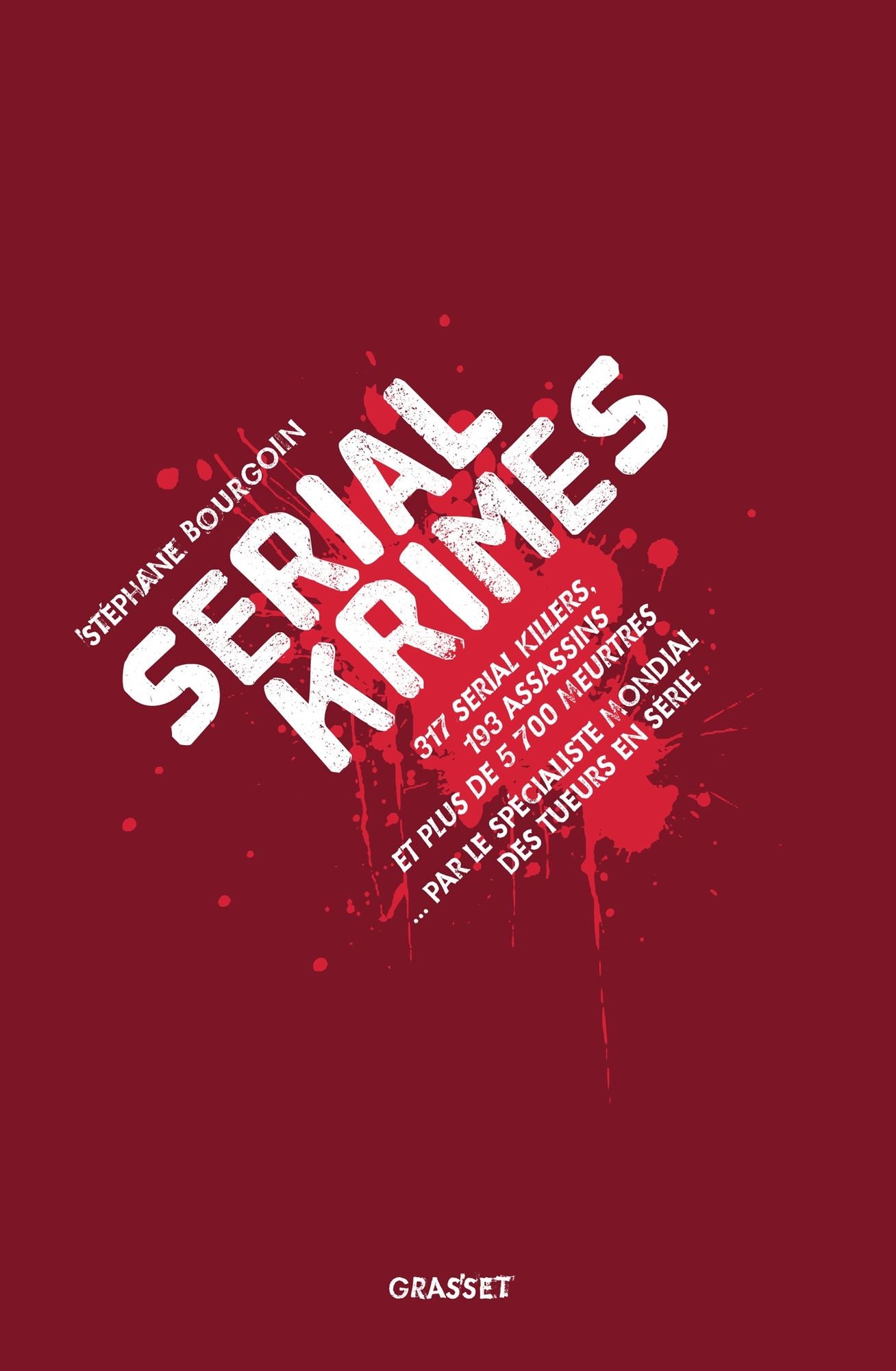 Serial Krimes: 317 serial killers, 193 assassins et 5700 meurtres