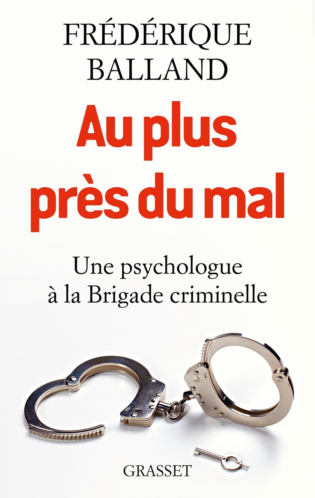 Au plus près du mal: Une psychologue à la Brigade criminelle