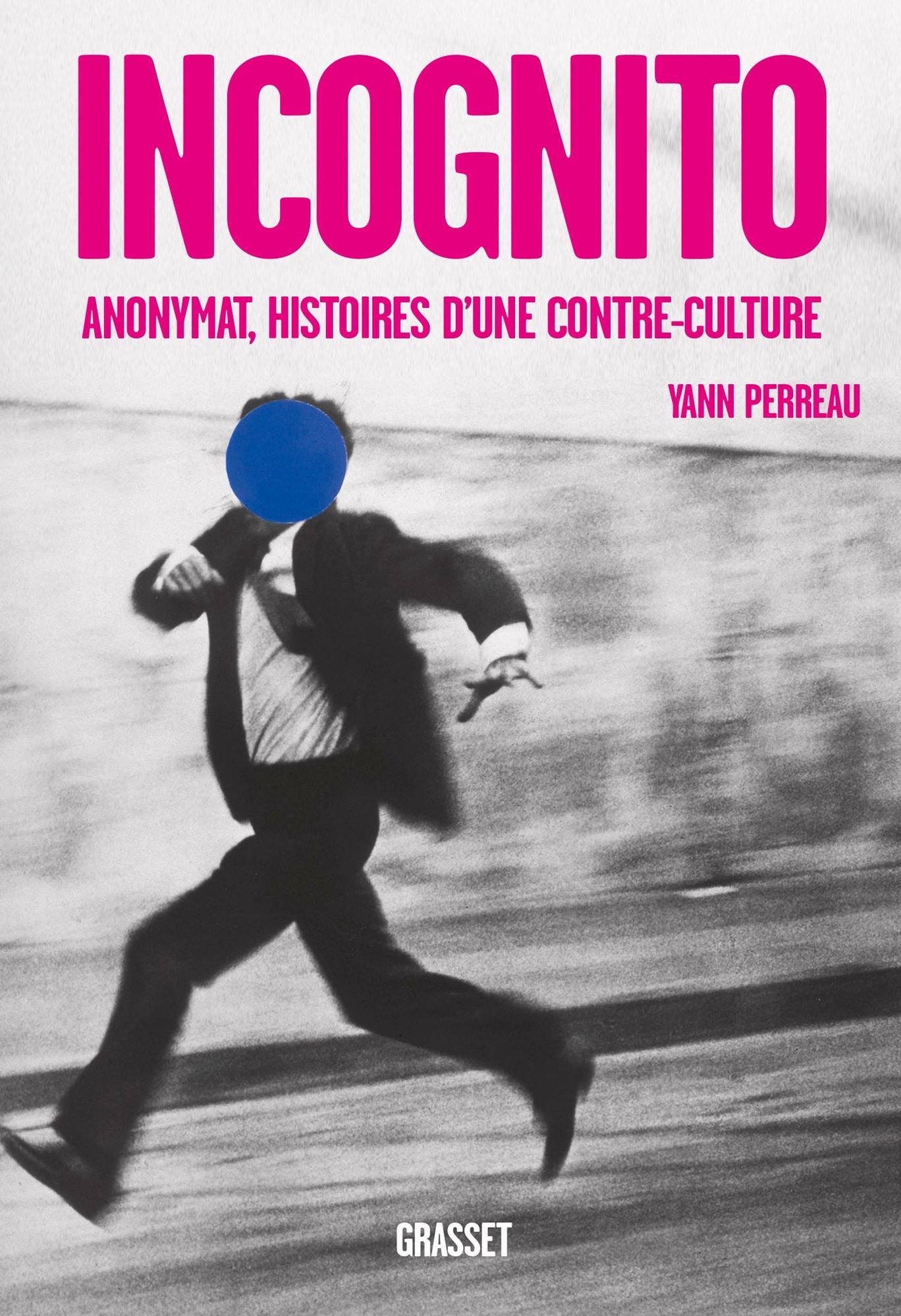 Incognito: Anonymat, histoires d'une contre-culture