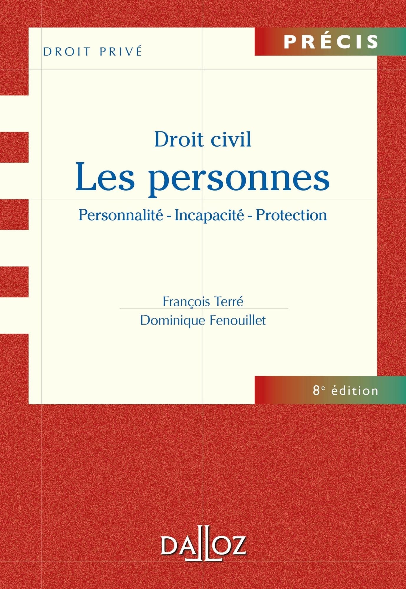 Droit civil. Les personnes. Personnalité - Incapacité - Protection