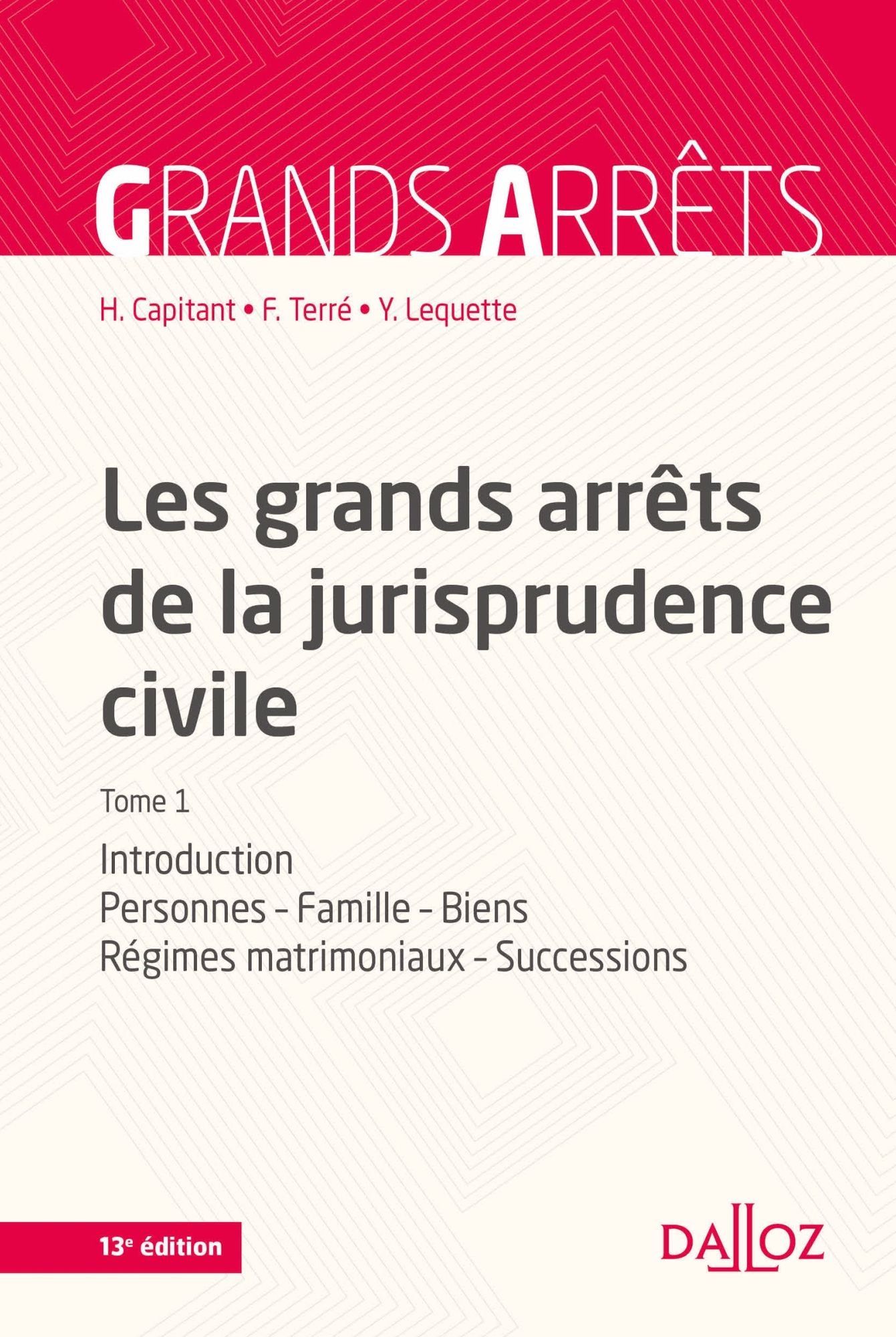 Les grands arrêts de la jurisprudence civile T1: Personnes, famille, biens, régimes matrimoniaux, successions