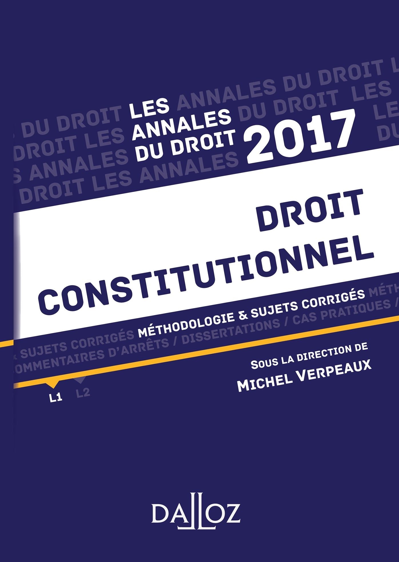 Annales Droit constitutionnel 2017: Méthodologie & sujets corrigés