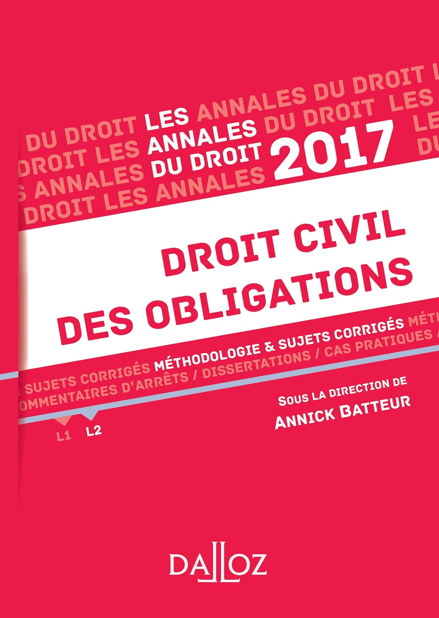 Annales Droit civil des obligations 2017: Méthodologie & sujets corrigés
