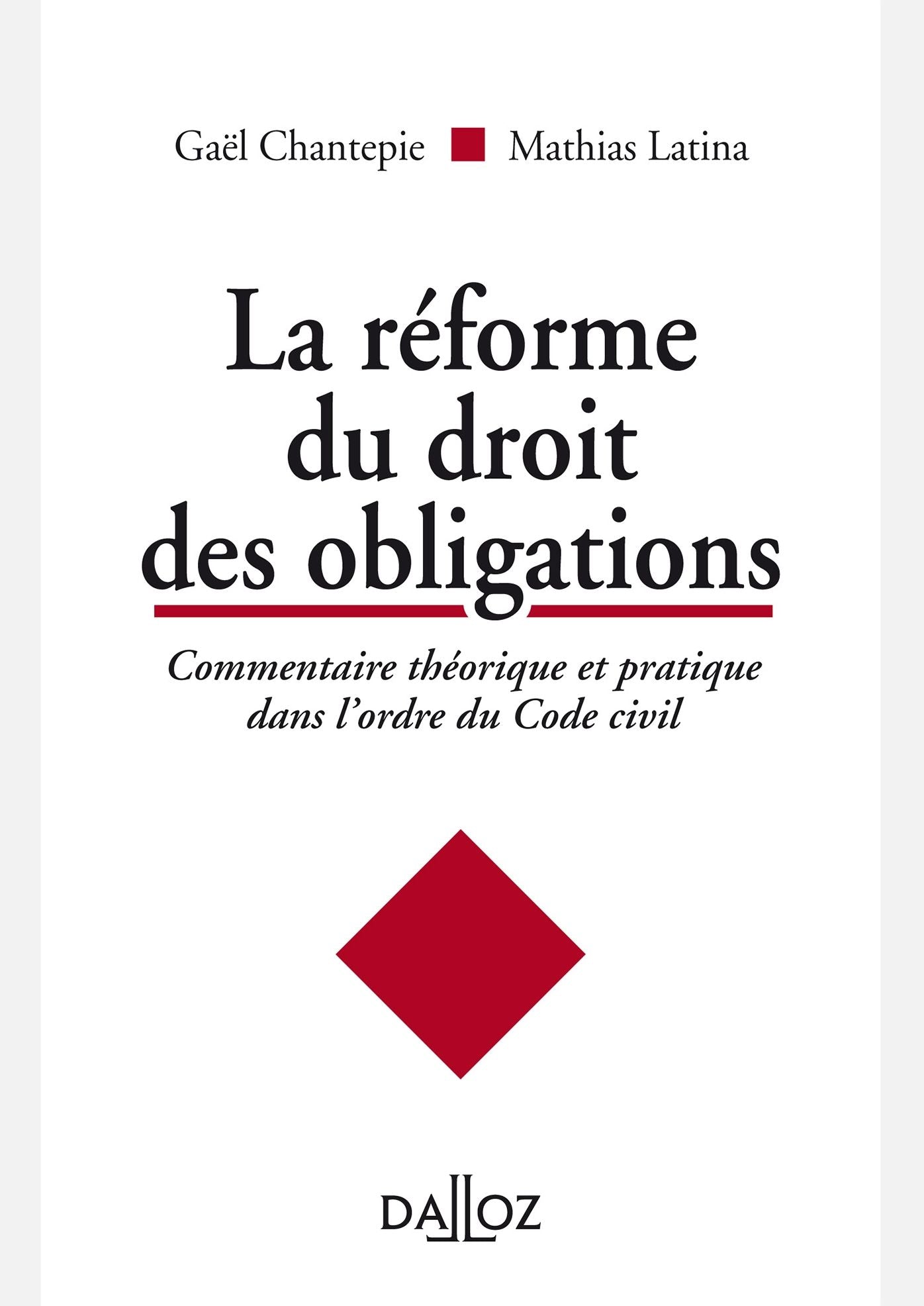 La réforme du droit des obligations. Commentaire théorique et pratique dans l'ordre du Code civil