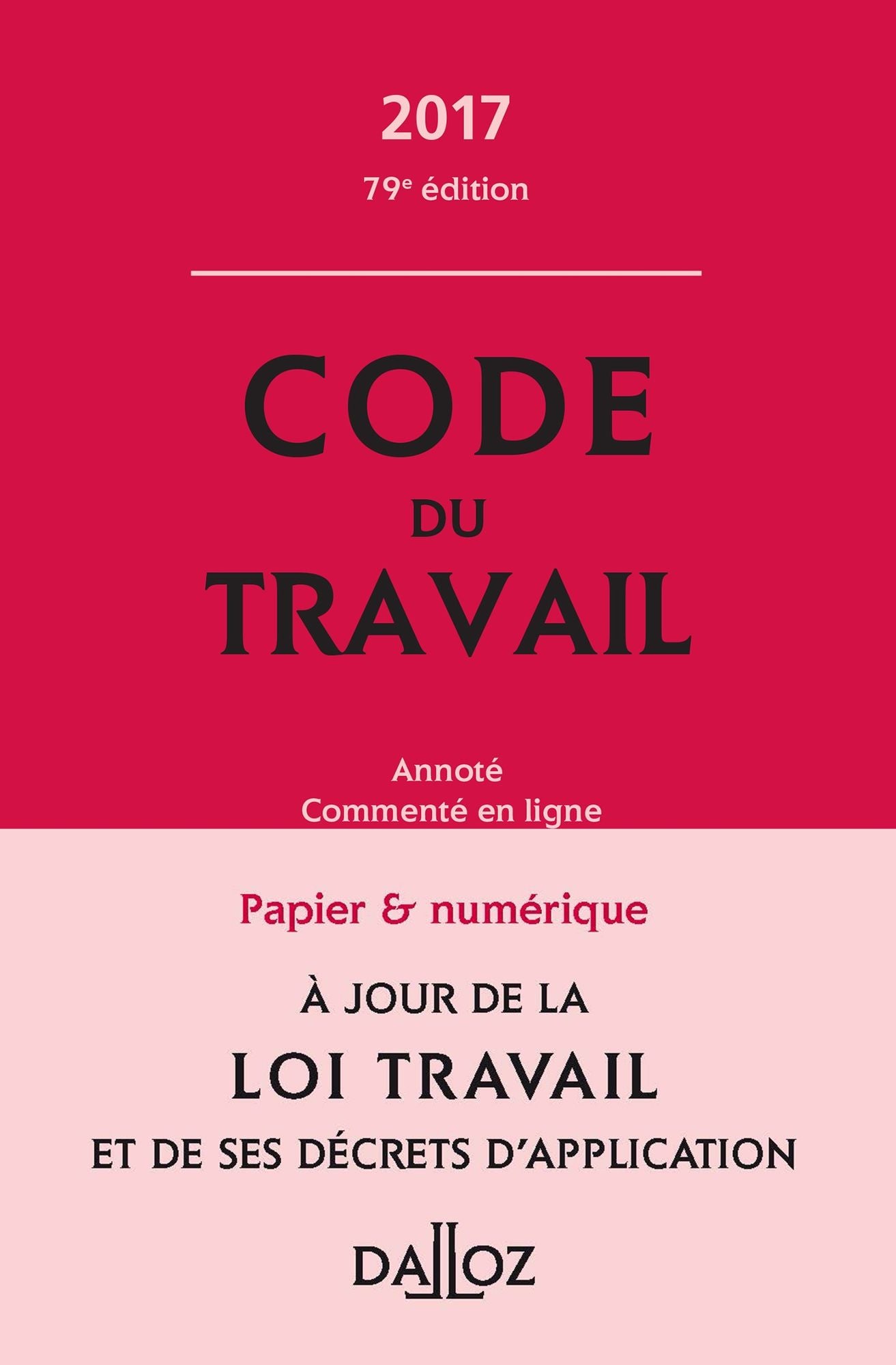 Code du travail 2017, annoté et commenté