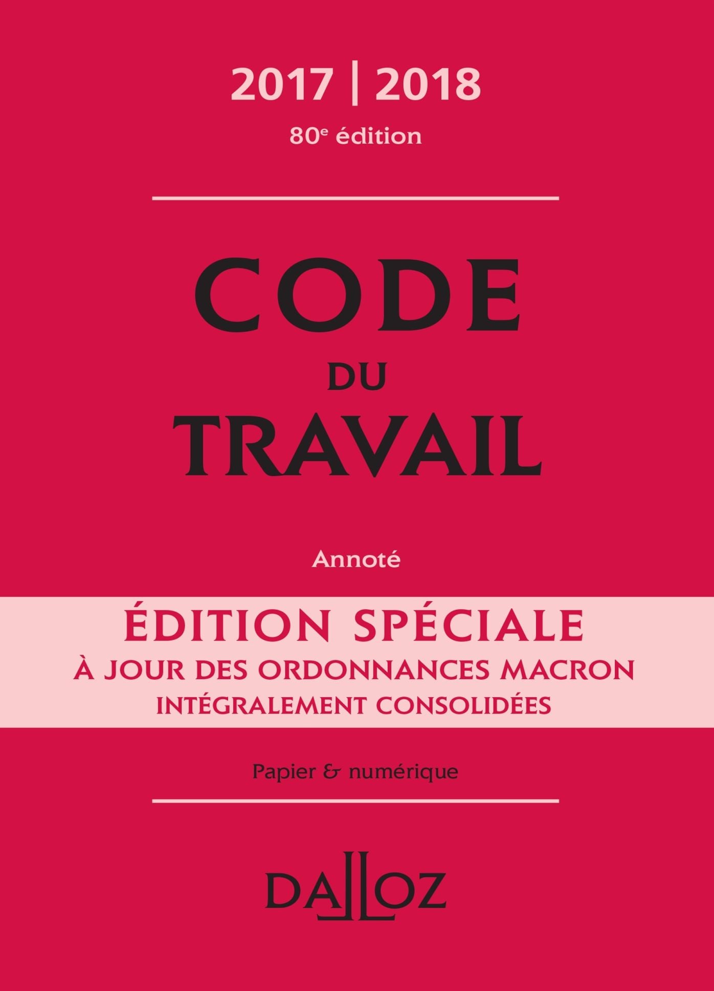 Code du travail Édition spéciale 2017/2018, annoté