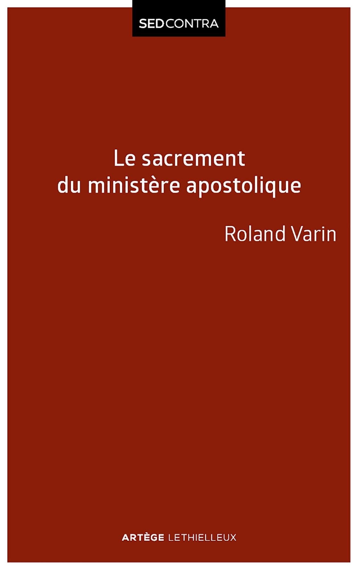 Le sacrement du ministère apostolique: La sacramentalité de l'épiscopat et ses conséquences ecclésiologiques