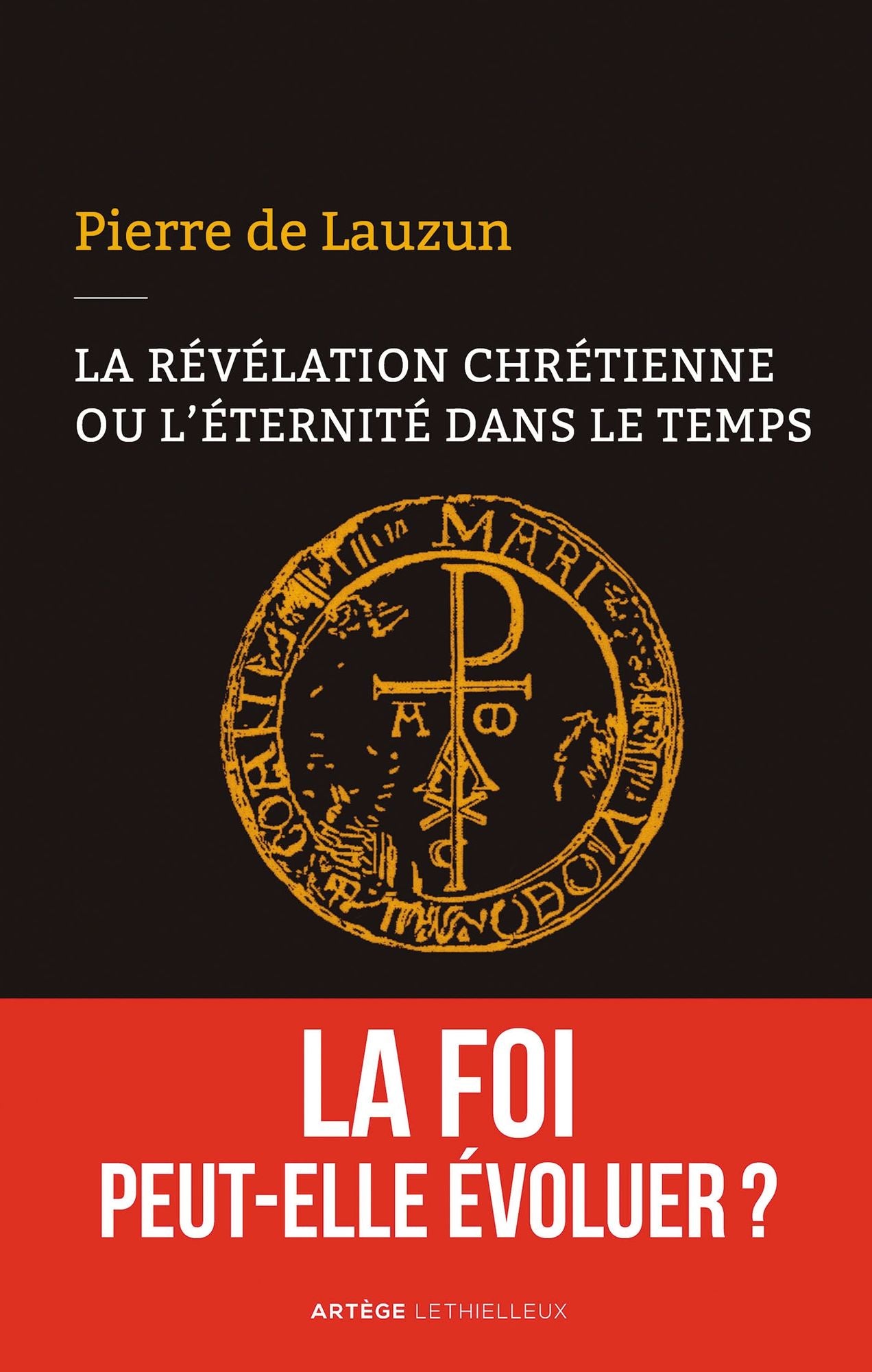La révélation chrétienne ou l'éternité dans le temps: La foi peut-elle évoluer ?