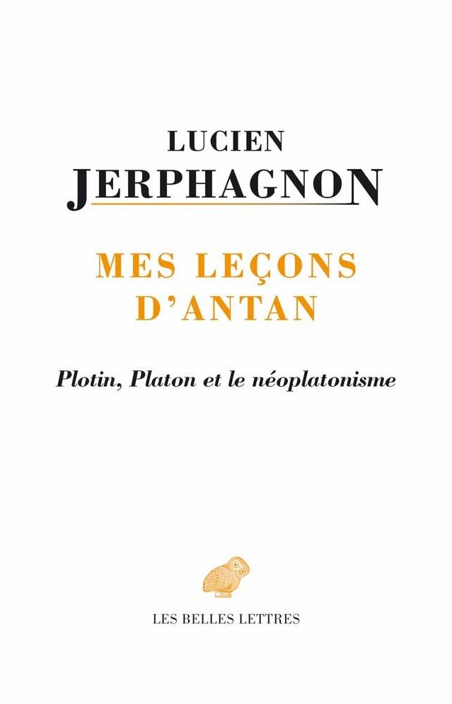 Mes Lecons D'antan : Plotin, Platon Et Le Neoplatonisme