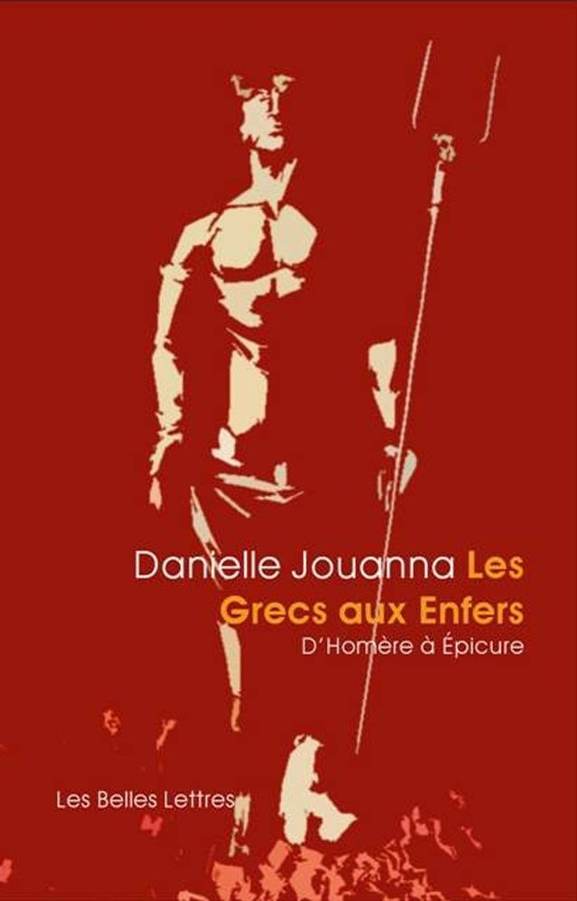 Les Grecs Aux Enfers : D'homere a Epicure